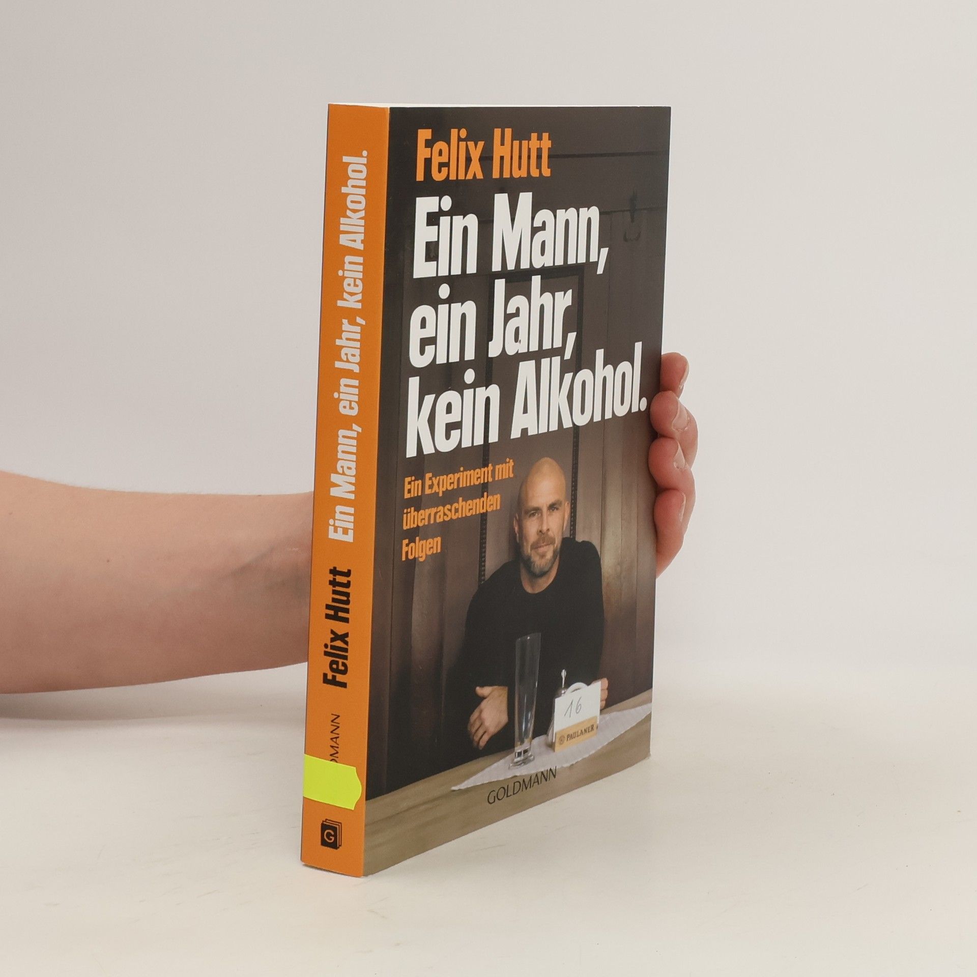 Felix Hutt Prost, du Sack!. Ein Mann, ein Jahr, kein Alkohol