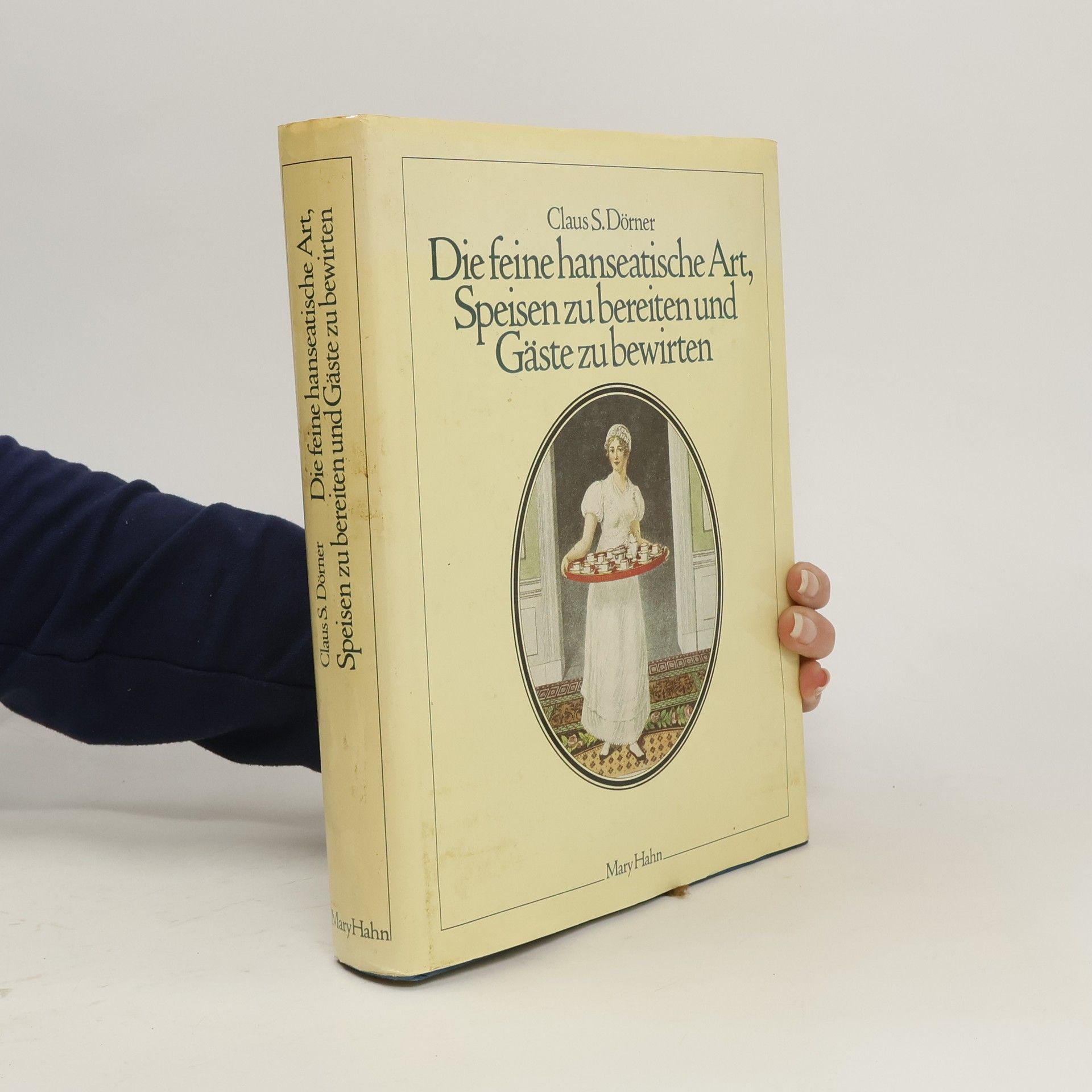 Claus Silvester Dörner Die feine hanseatische Art, Speisen zu bereiten und Gäste zu bewirten