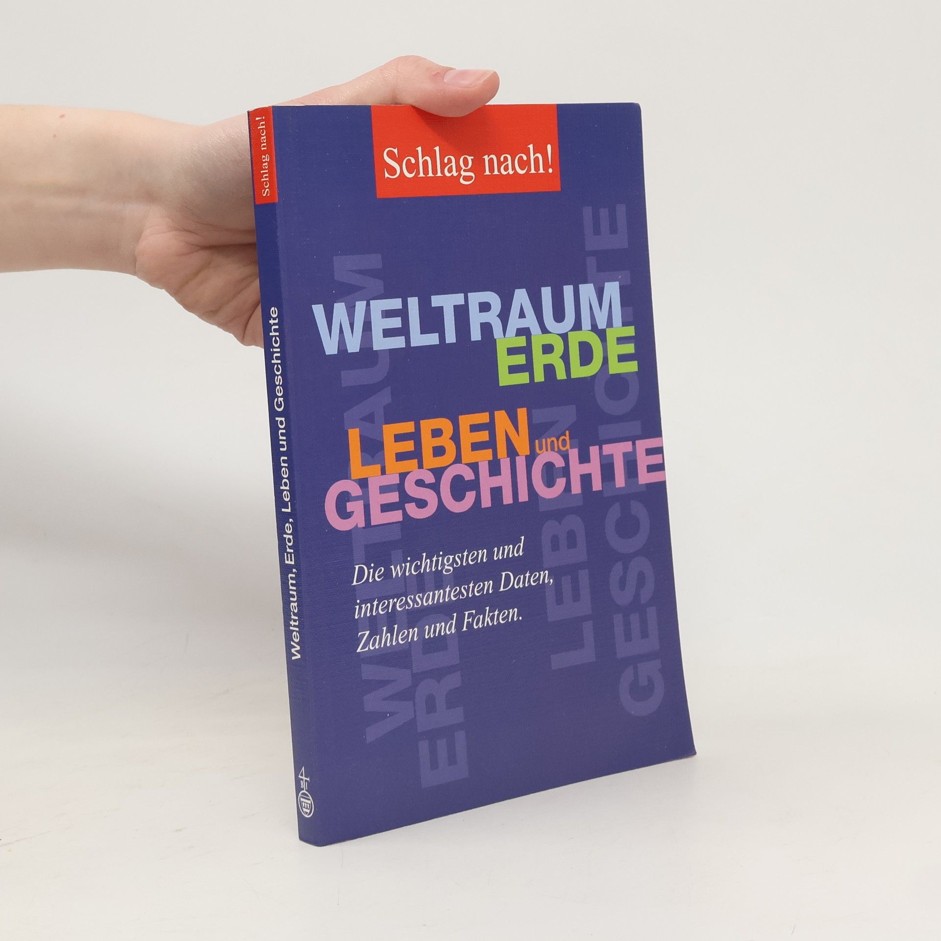 kolektiv Weltraum, Erde, Leben und Geschichte. Die wichtigsten und interessantesten Daten, Zahlen and Fakten