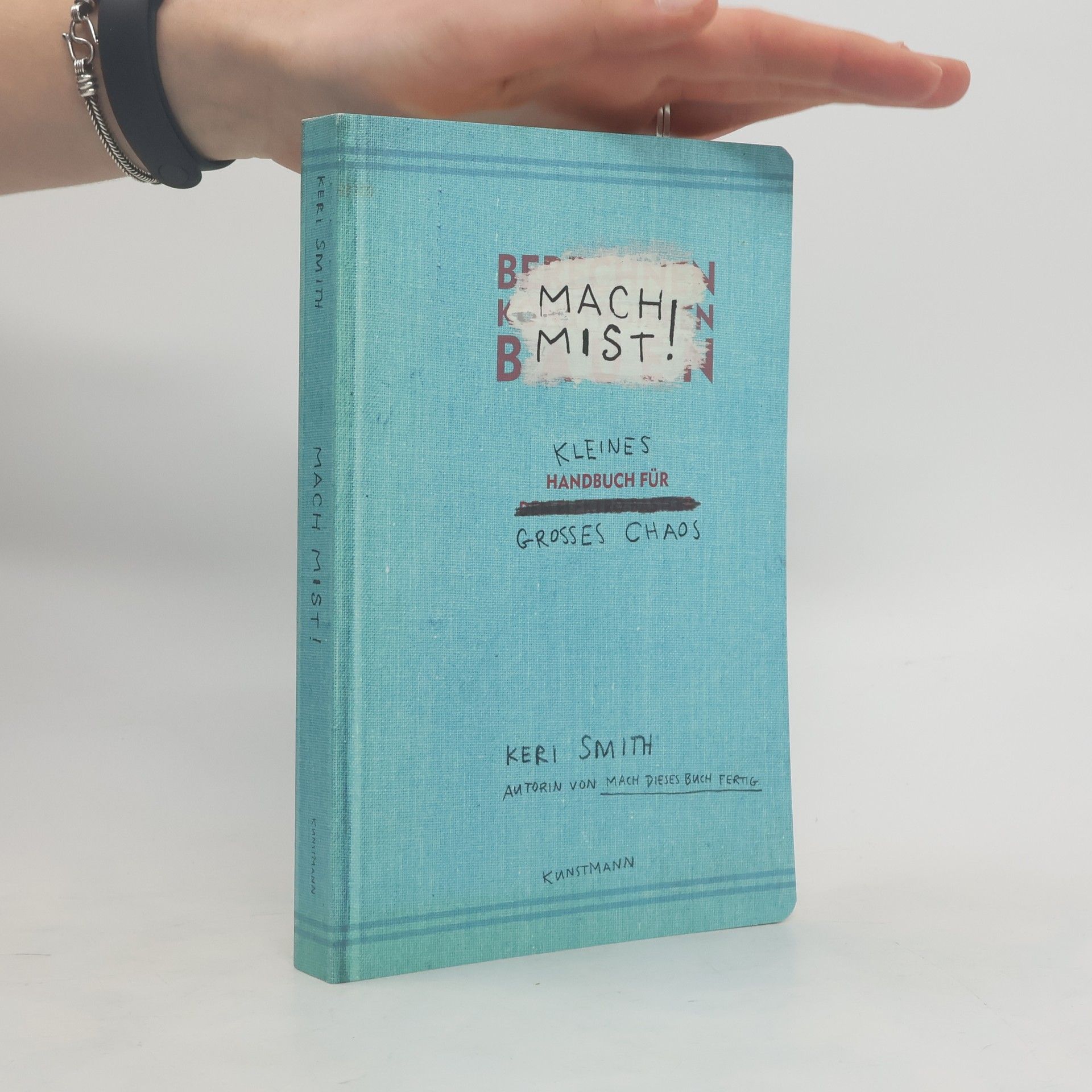 Keri Smith Mach Mist! Kleines Handbuch für großes Chaos