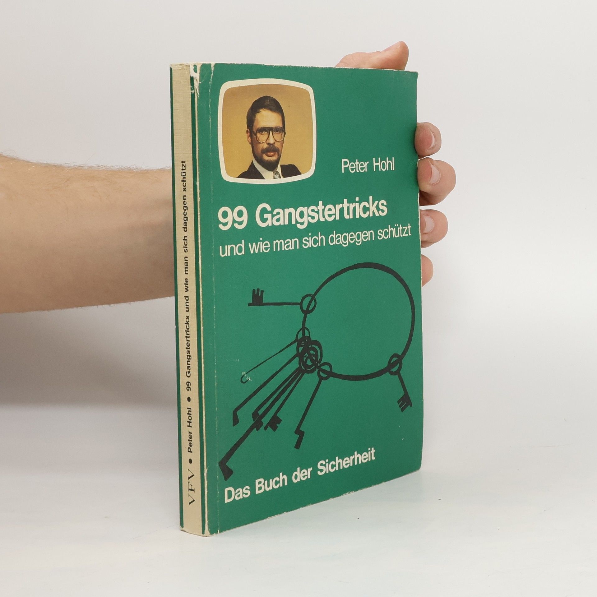 Peter Hohl 99 [Neunundneunzig] Gangstertricks, und wie man sich dagegen schützt