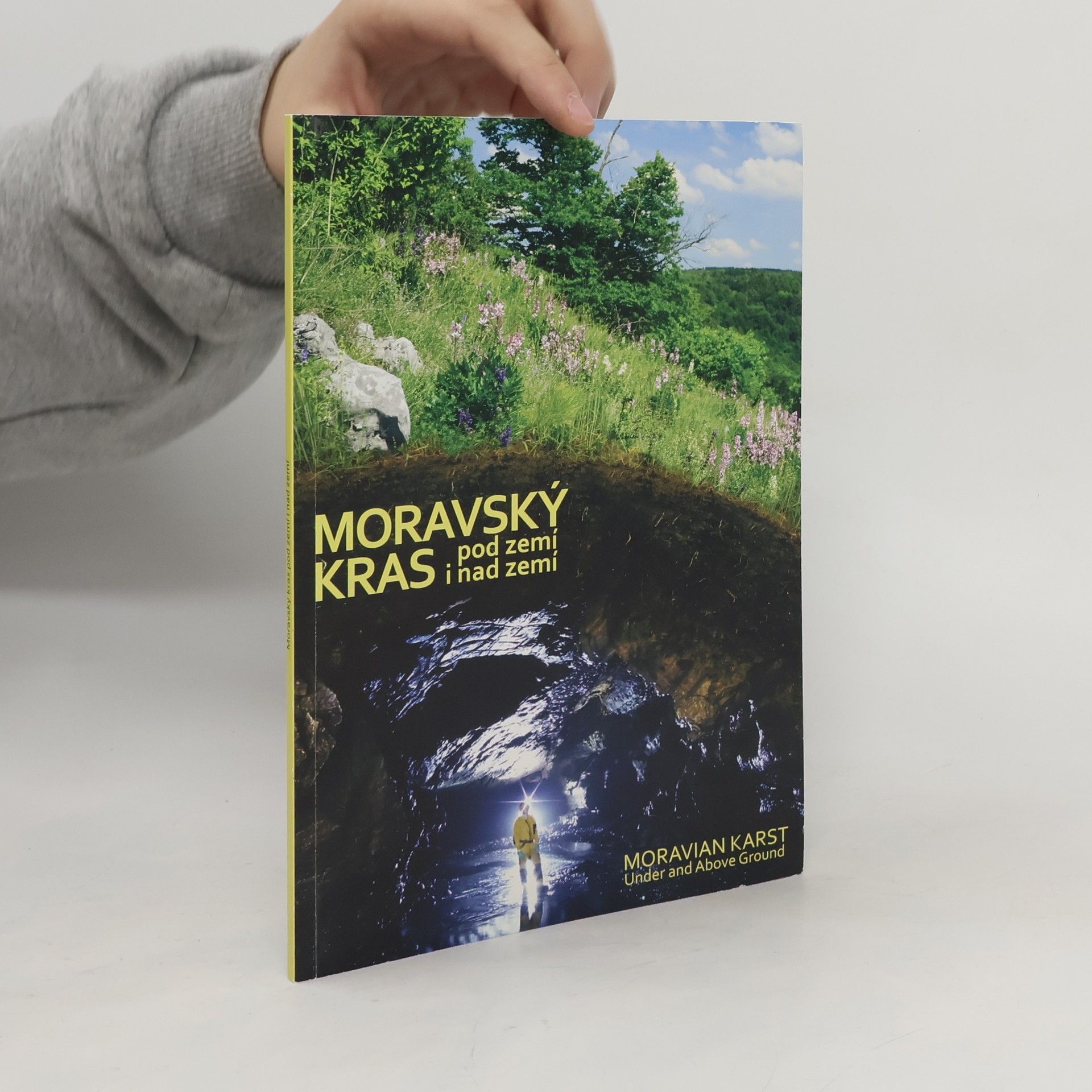 Pavlína Komínková Moravský kras pod zemí i nad zemí. Moravian Karst under and above ground