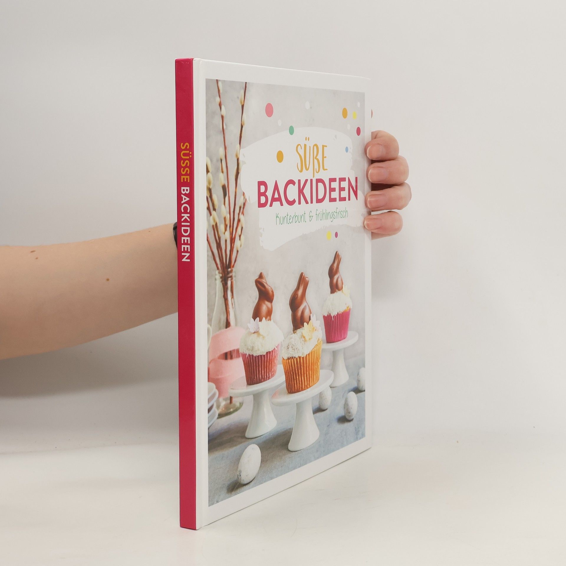 Autorenkollektiv Süße Backideen. Kunterbunt & Frühlingsfrisch