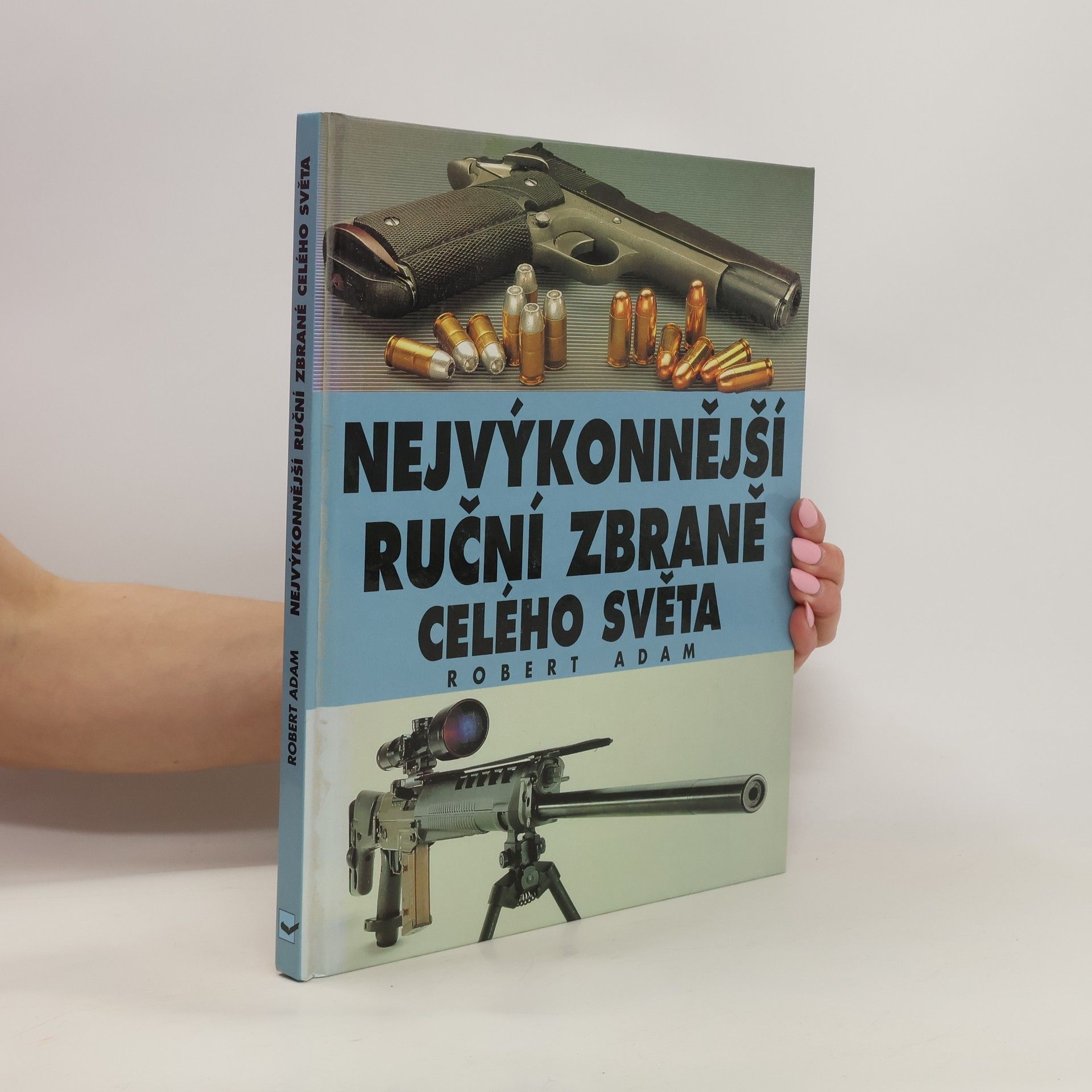 Robert Adam Nejvýkonnější ruční zbraně celého světa