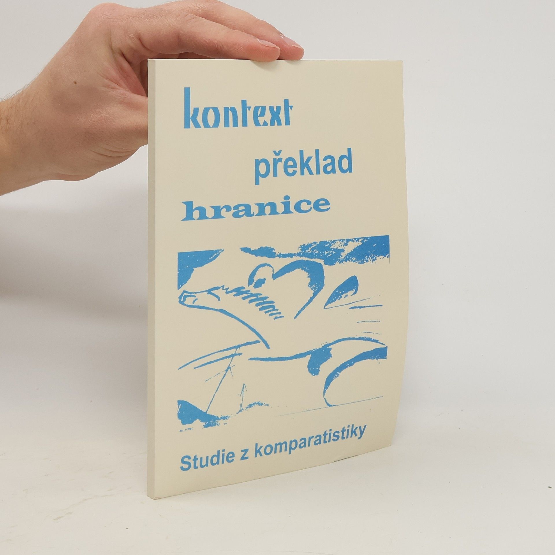 Oldřich Král Kontext - překlad - hranice : studie z komparatistiky