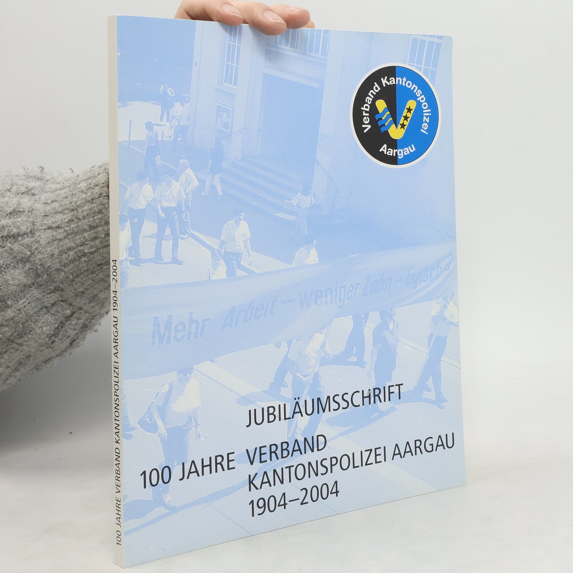 Hansruedi Schor Jubiläumsschrift 100 Jahre Verband Kantonspolizei Aargau 1904 - 2004