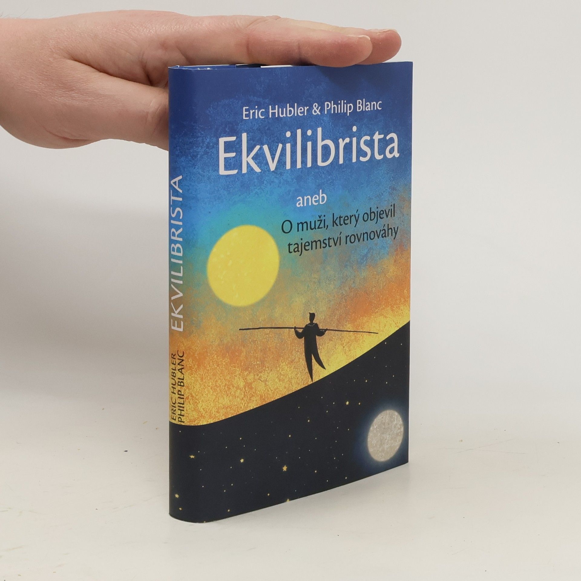 Eric Hubler Ekvilibrista, aneb, O muži, který objevil tajemství rovnováhy