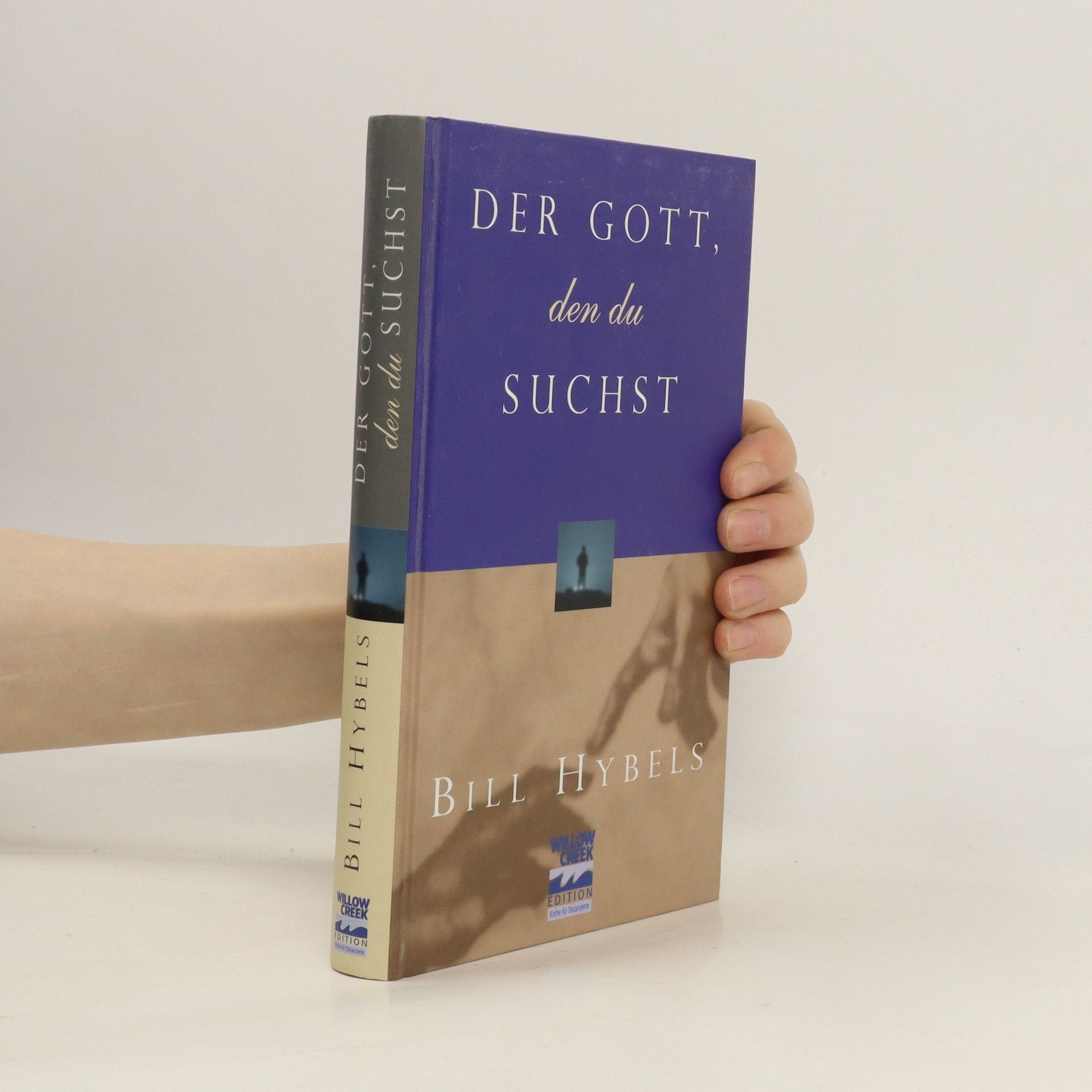 Bill Hybels Der Gott, den du suchst