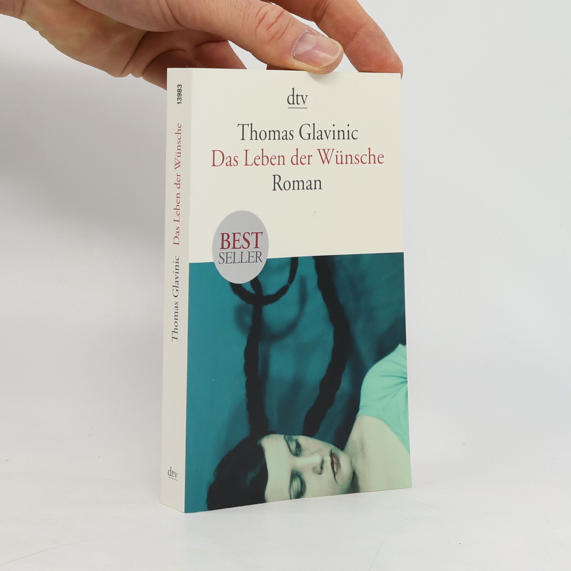 Thomas Glavinic Das Leben der Wünsche : Roman