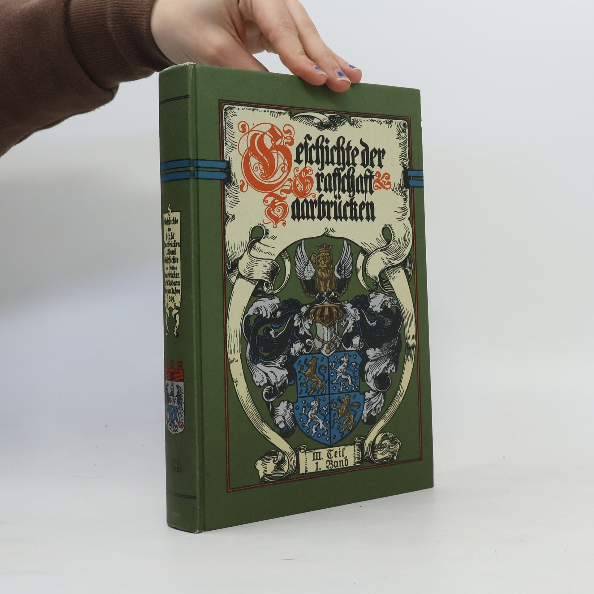 Albert Ruppersberg Geschichte der Stadt Saarbrücken III. Teil I. Band