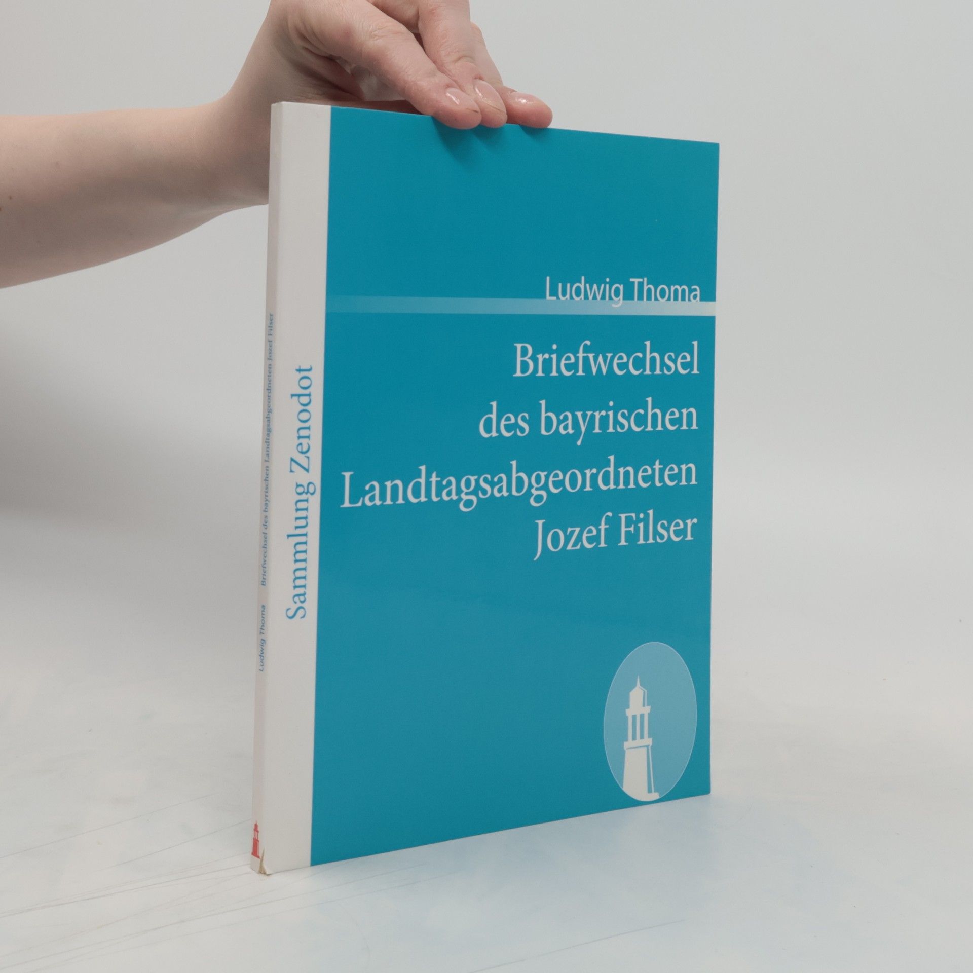 Ludwig Thoma Briefwechsel des bayrischen Landtagsabgeordneten Jozef Filser