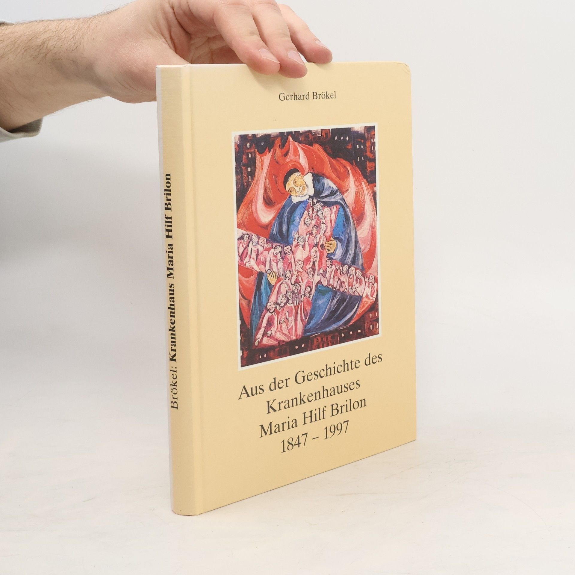Gerhard Brökel Aus der Geschichte des Krankenhauses Maria Hilf Brilon 1847-1997