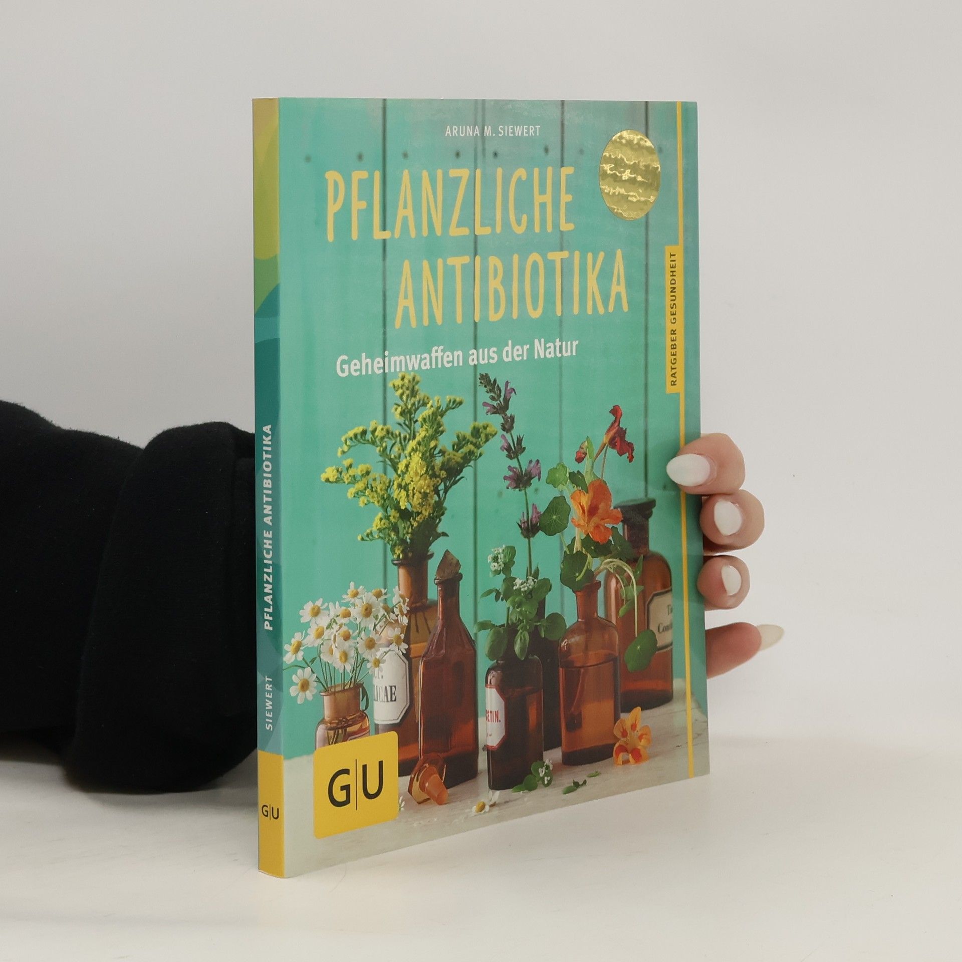 Aruna M. Siewert Pflanzliche Antibiotika