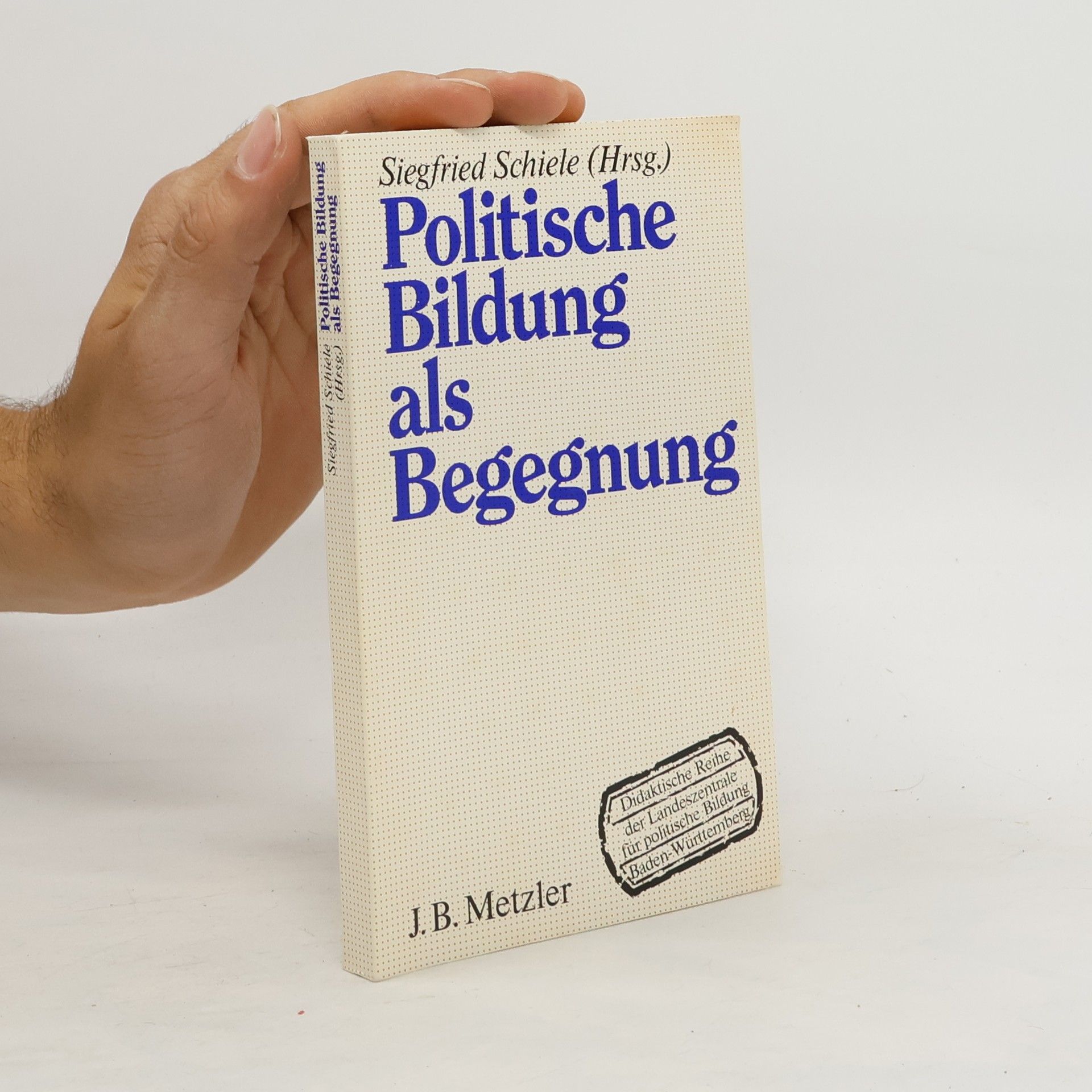 Siegfried Schiele Politische Bildung als Begegnung