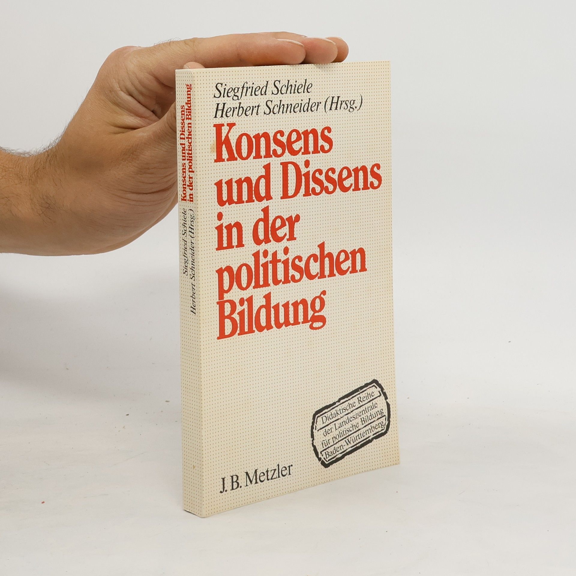 Siegfried Schiele Konsens und Dissens in der politischen Bildung