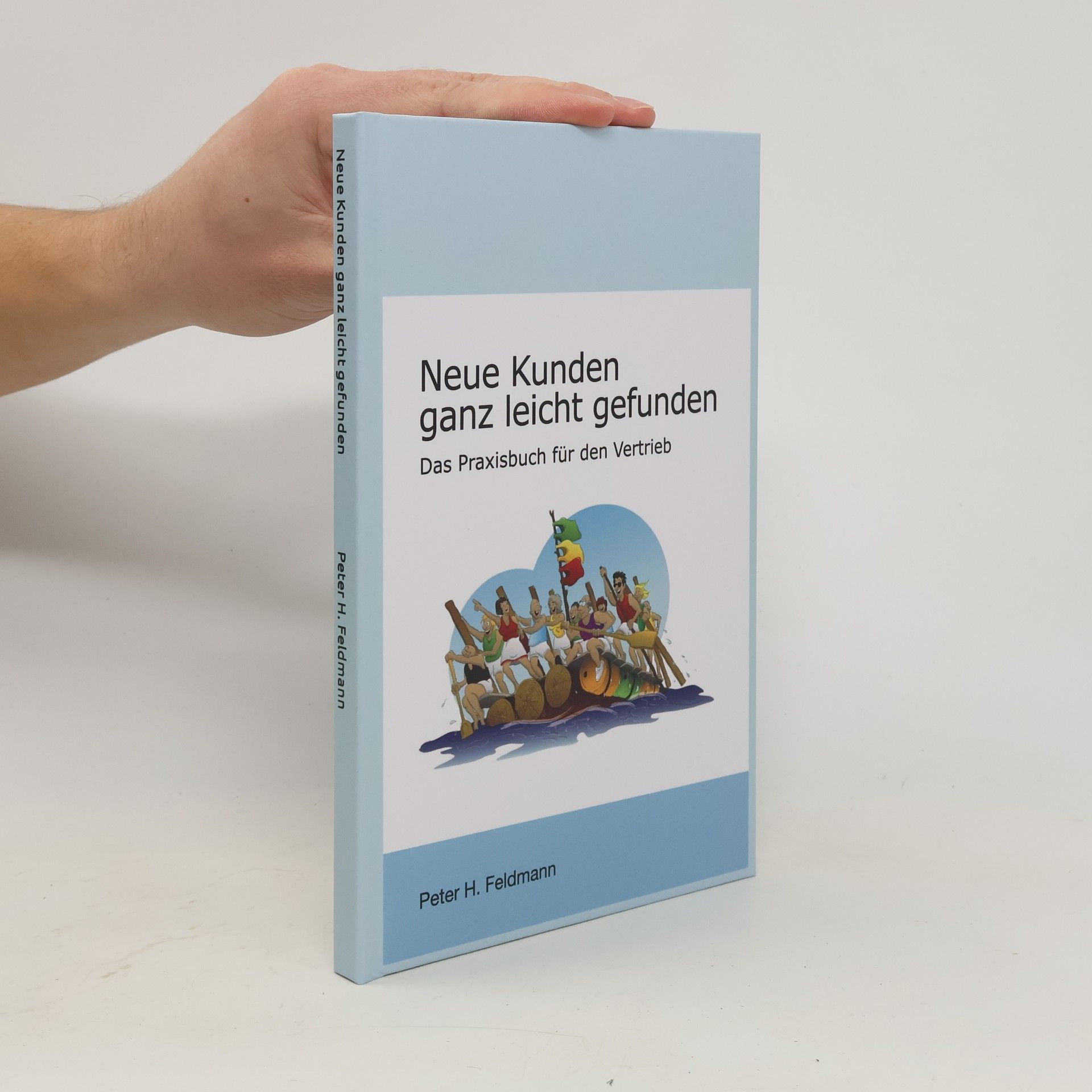 Peter H. Feldmann Neue Kunden ganz leicht gefunden