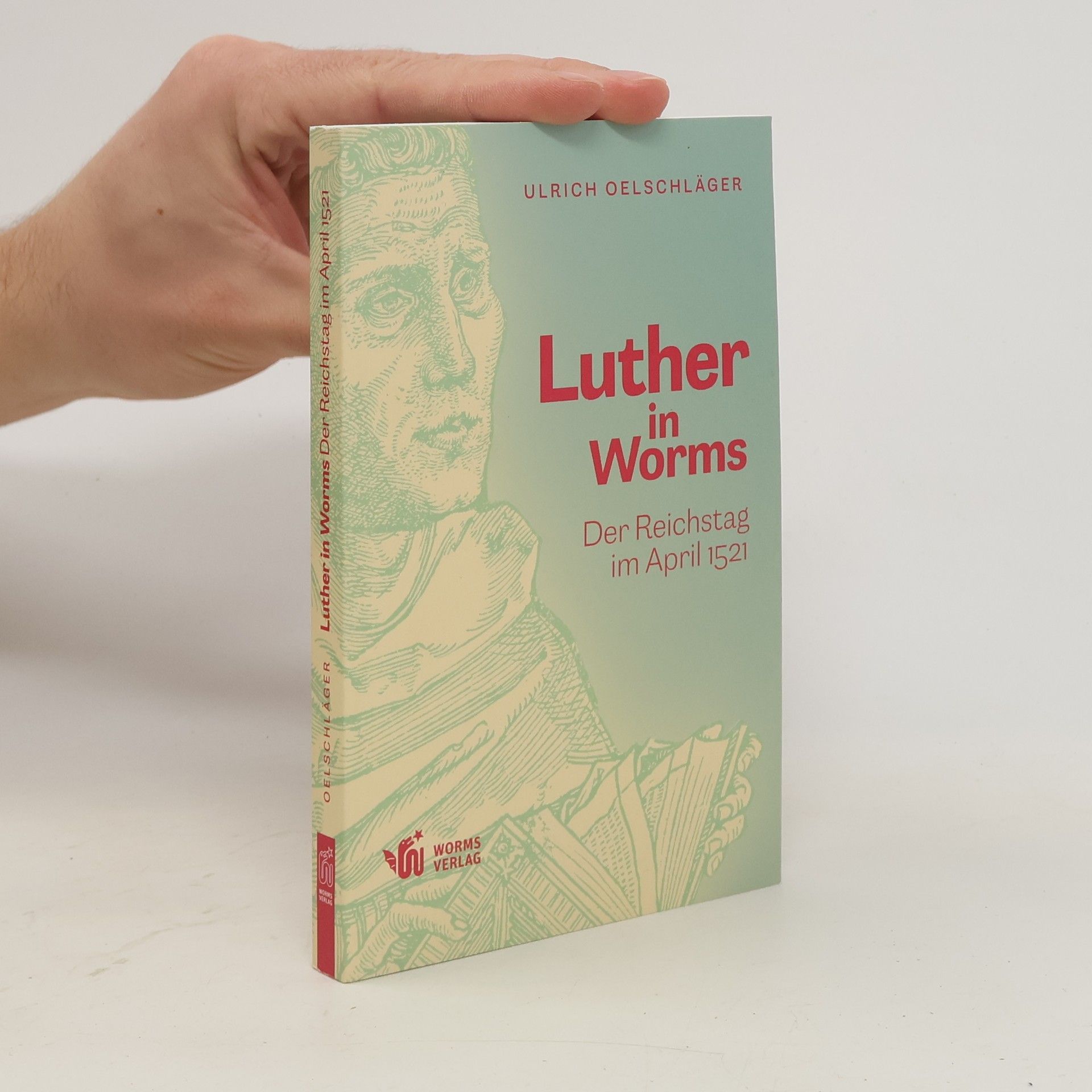 Ulrich Oelschläger Luther in Worms