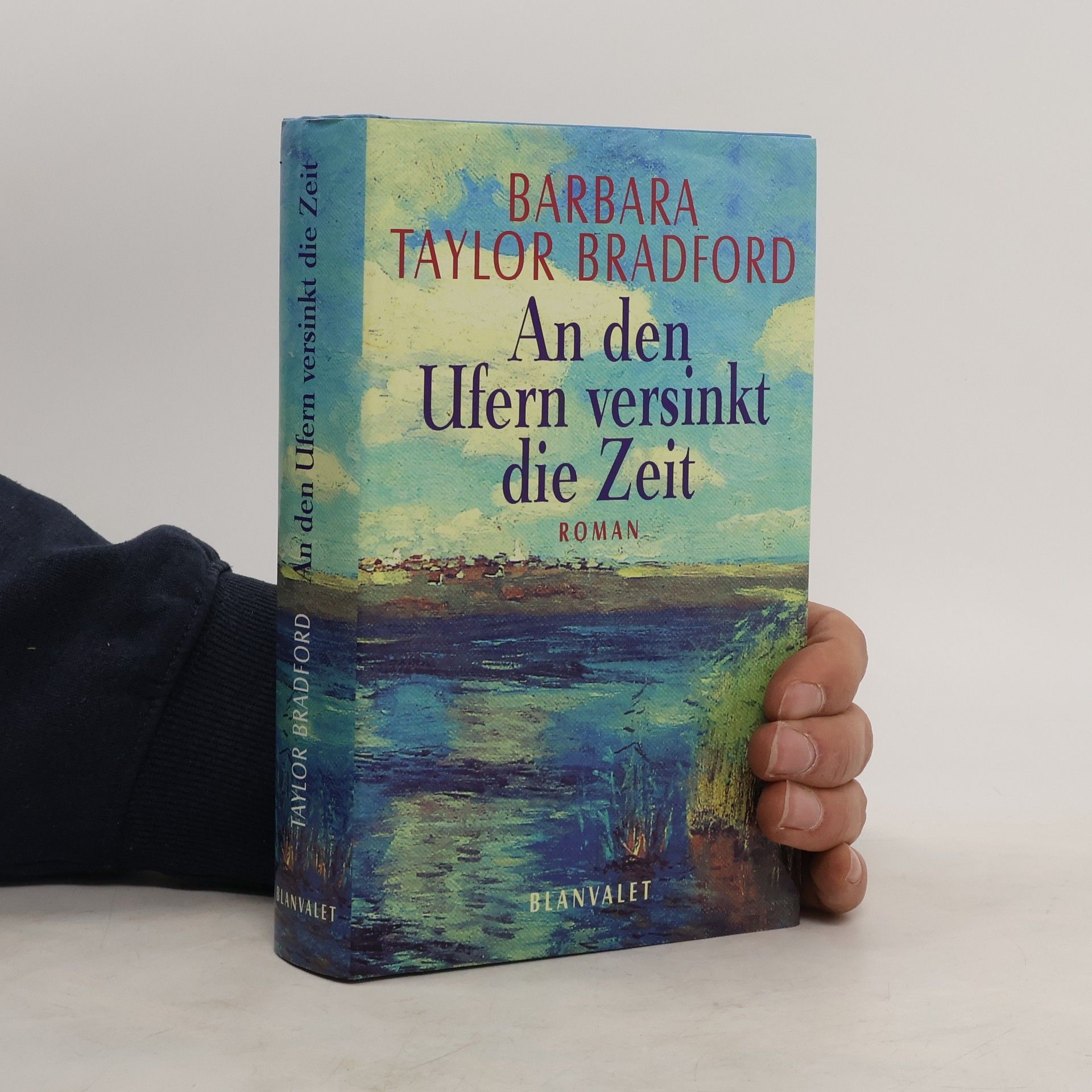 Barbara Taylor Bradford An den Ufern versinkt die Zeit. Roman
