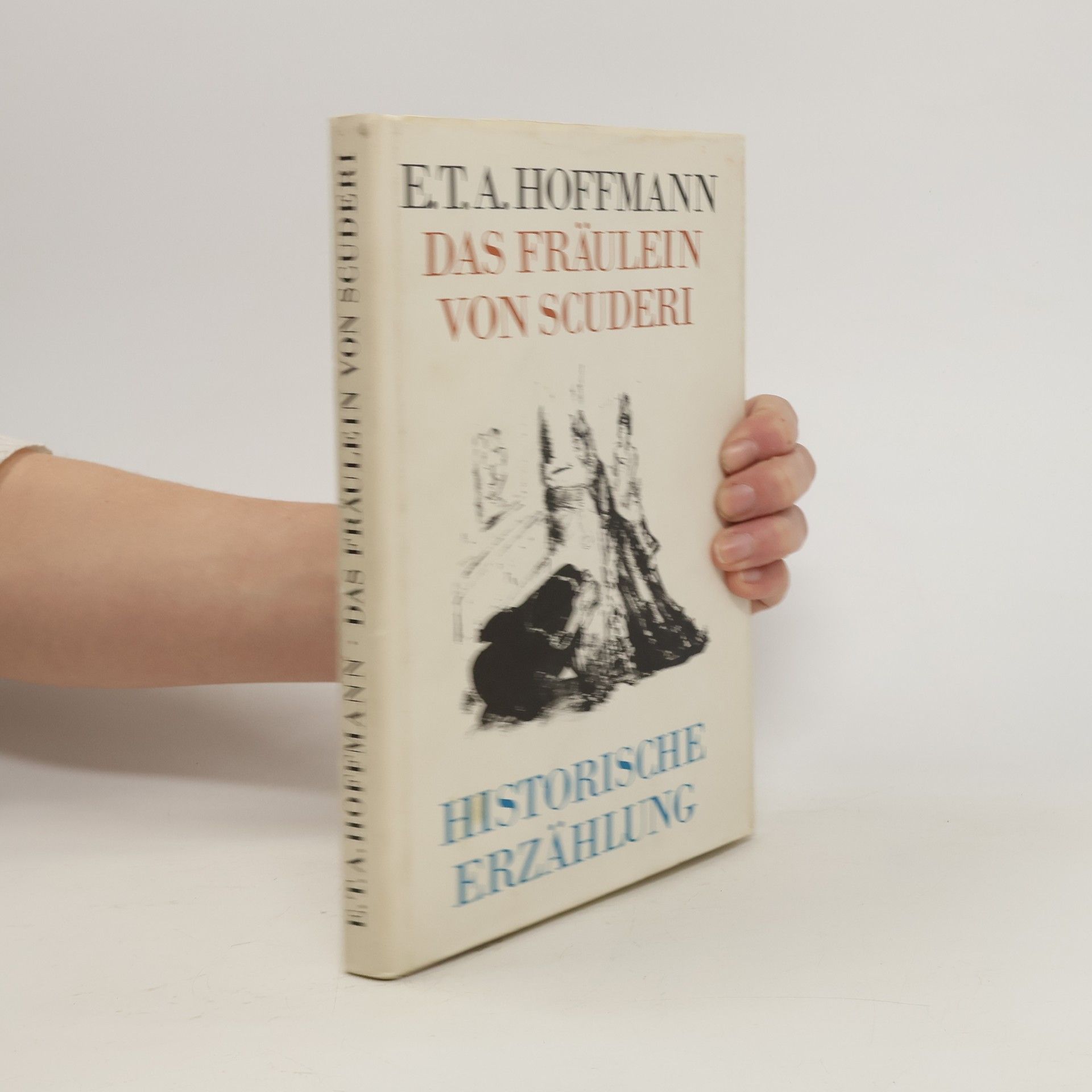 Ernst Theodor Amadeus Hoffmann Das Fräulein von Scuderi: Historische Erzählung