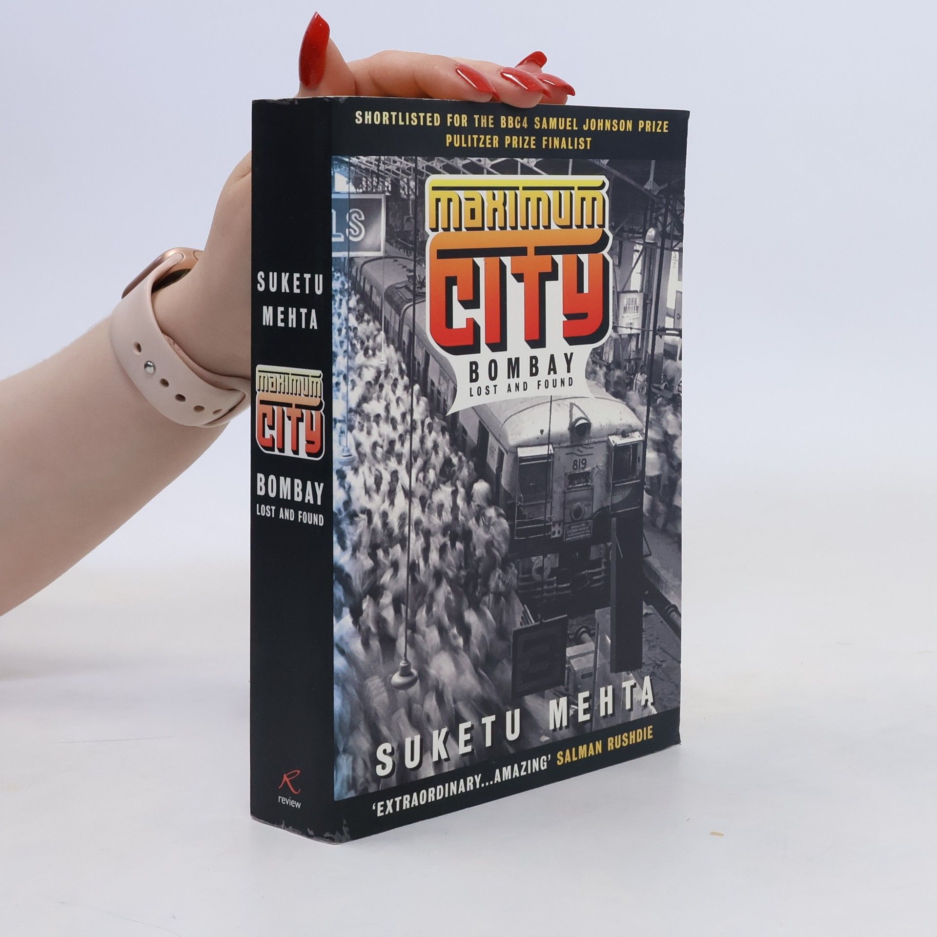 Suketu Mehta Maximum city : Bombay Lost and Found