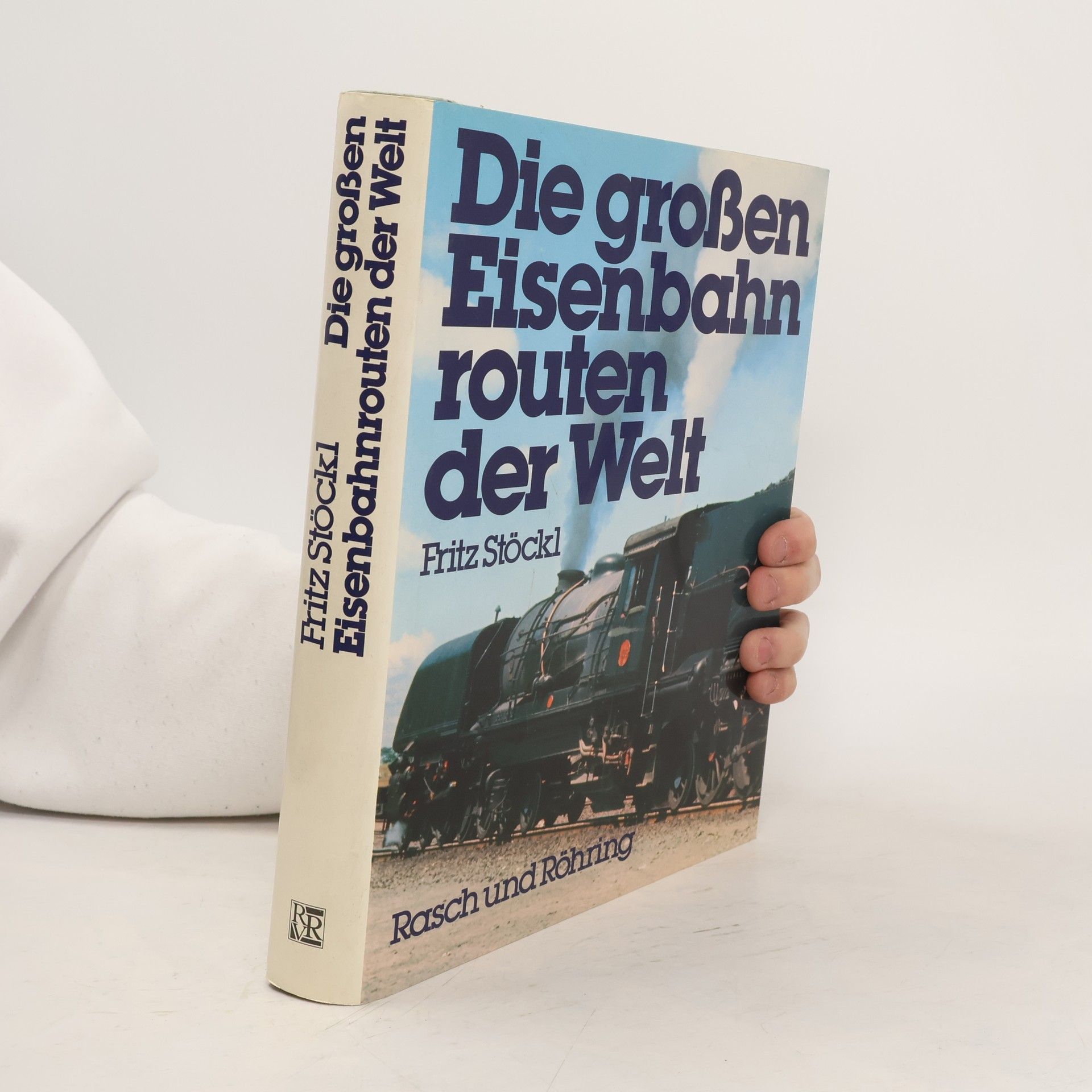 Fritz Stöckl Die grossen Eisenbahnrouten der Welt