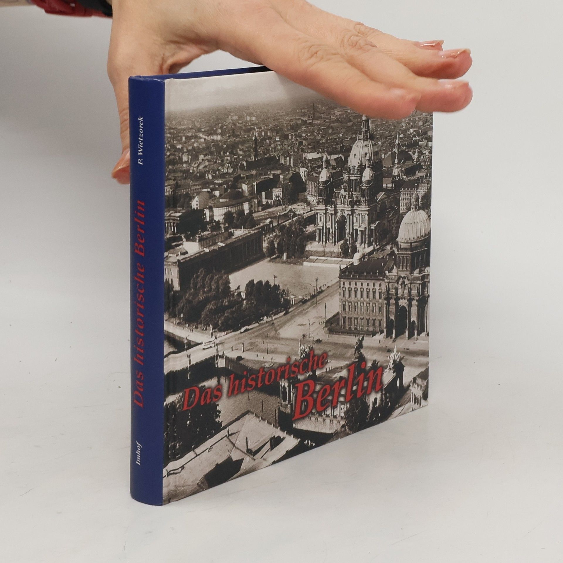 Paul Wietzorek Das historische Berlin : Bilder erzählen
