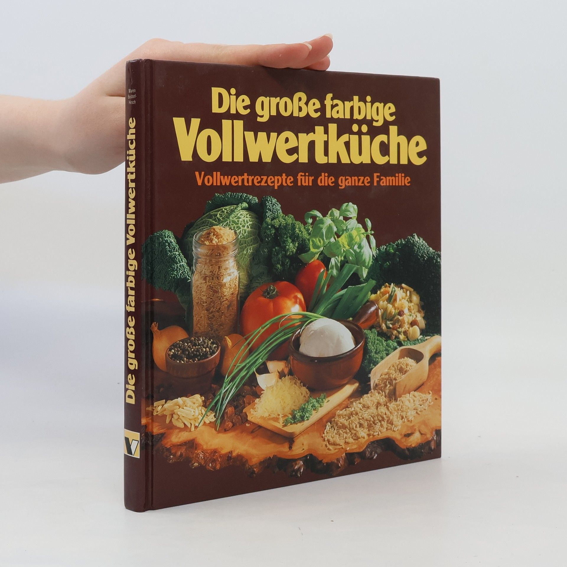 Maren Bustorf-Harsch Die große farbige Vollwertküche