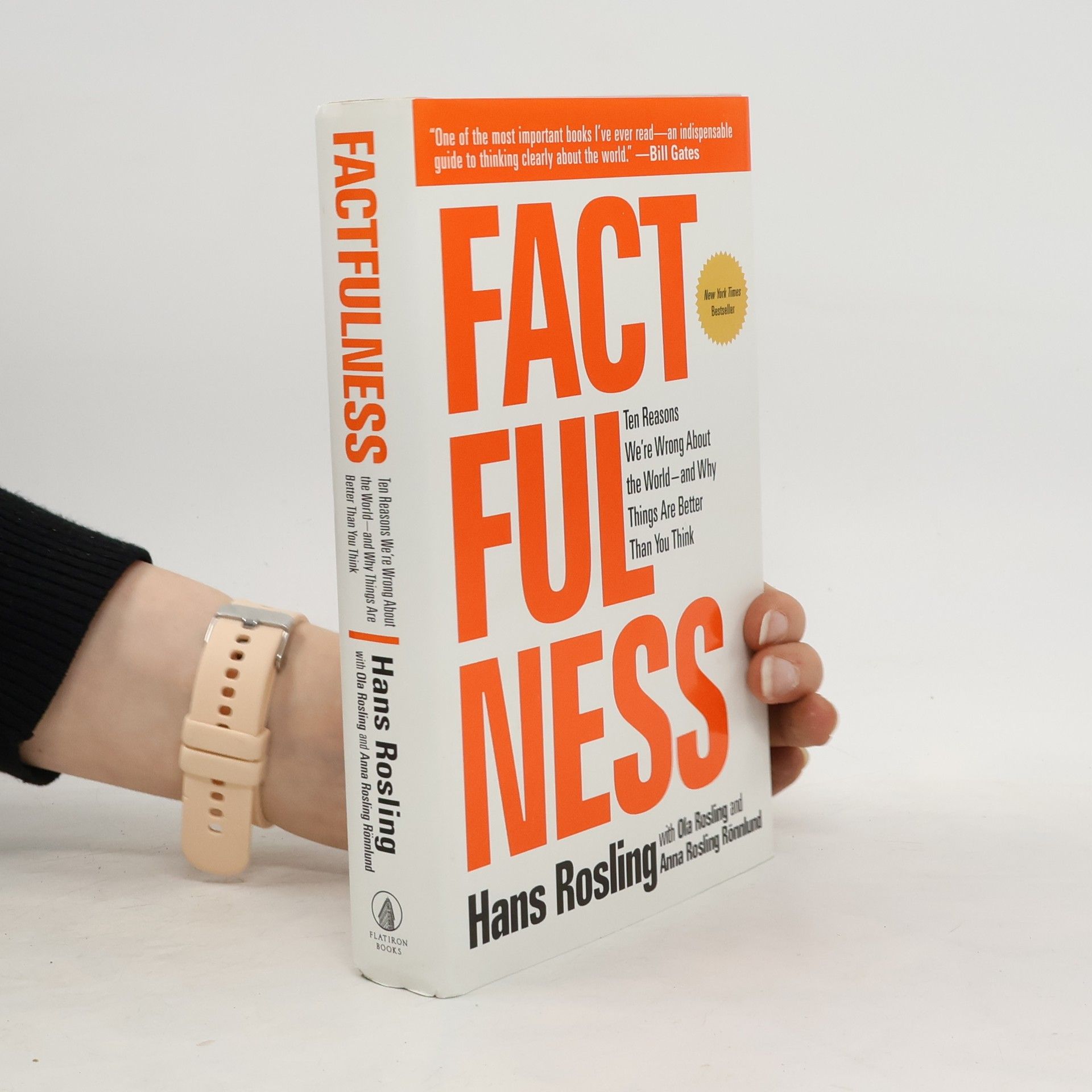 Hans Rosling Factfulness. Ten reasons we're wrong about the world - and why things are better than you think