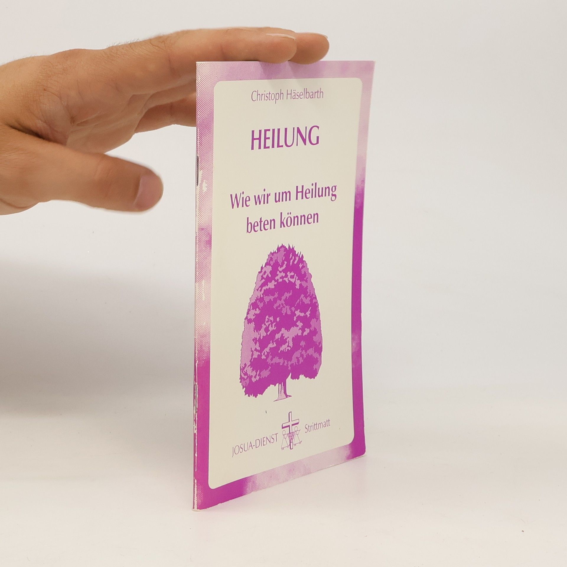 Christoph Häselbarth Heilung. Wie wir um Heilung beten können