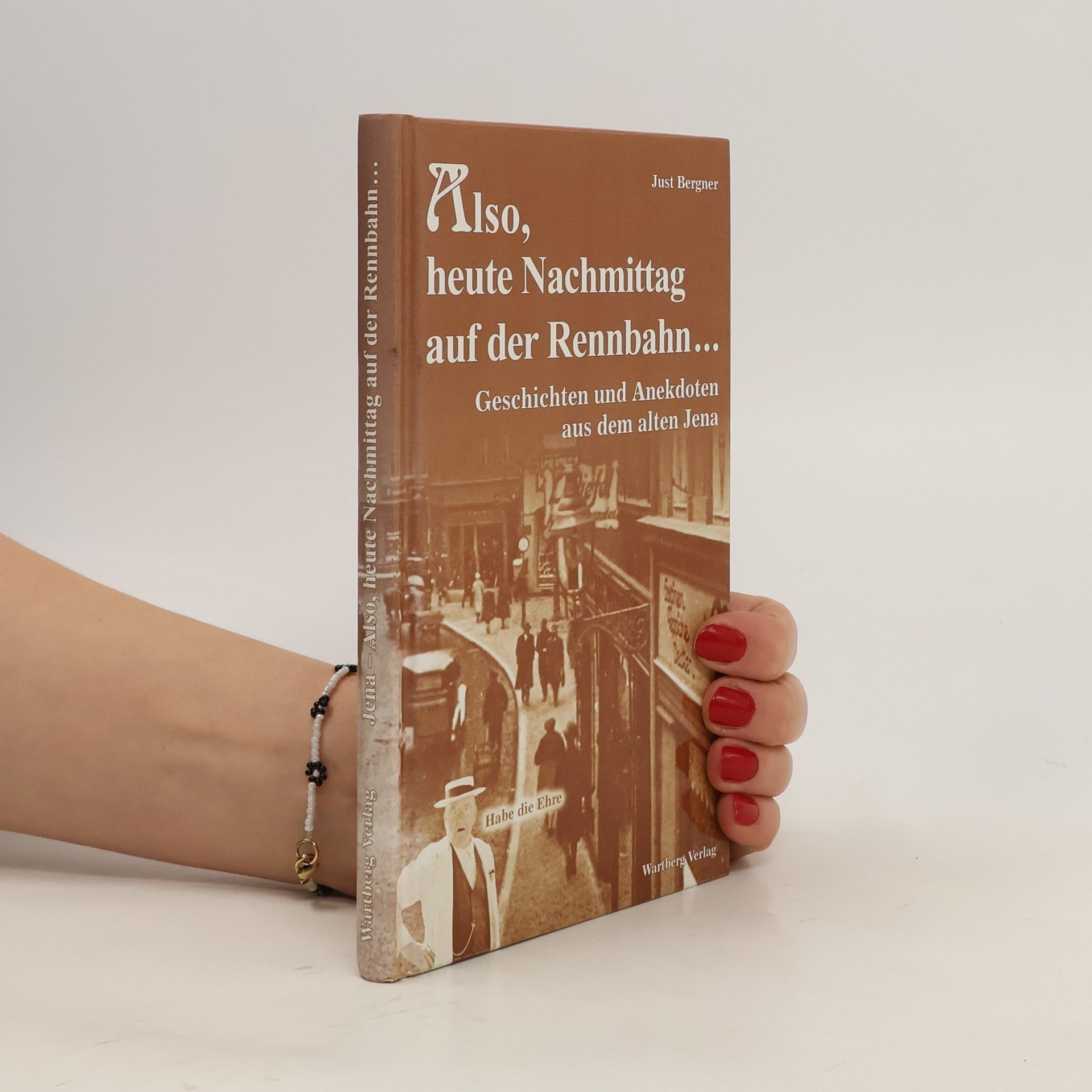 Just Bergner Geschichten und Anekdoten aus dem alten Jena