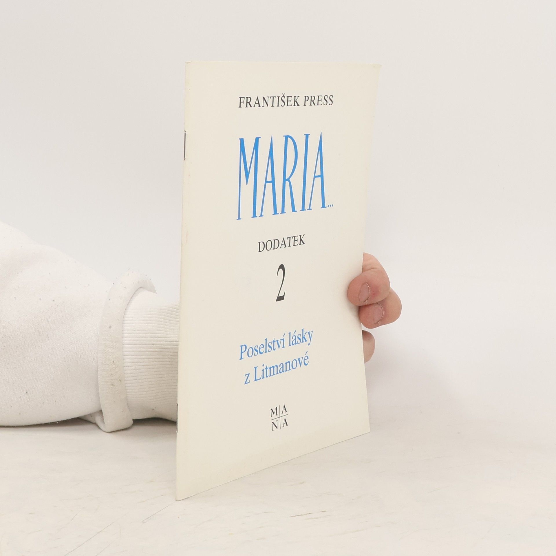 František Press Maria. Dodatek 2. Poselství lásky z Litmanové