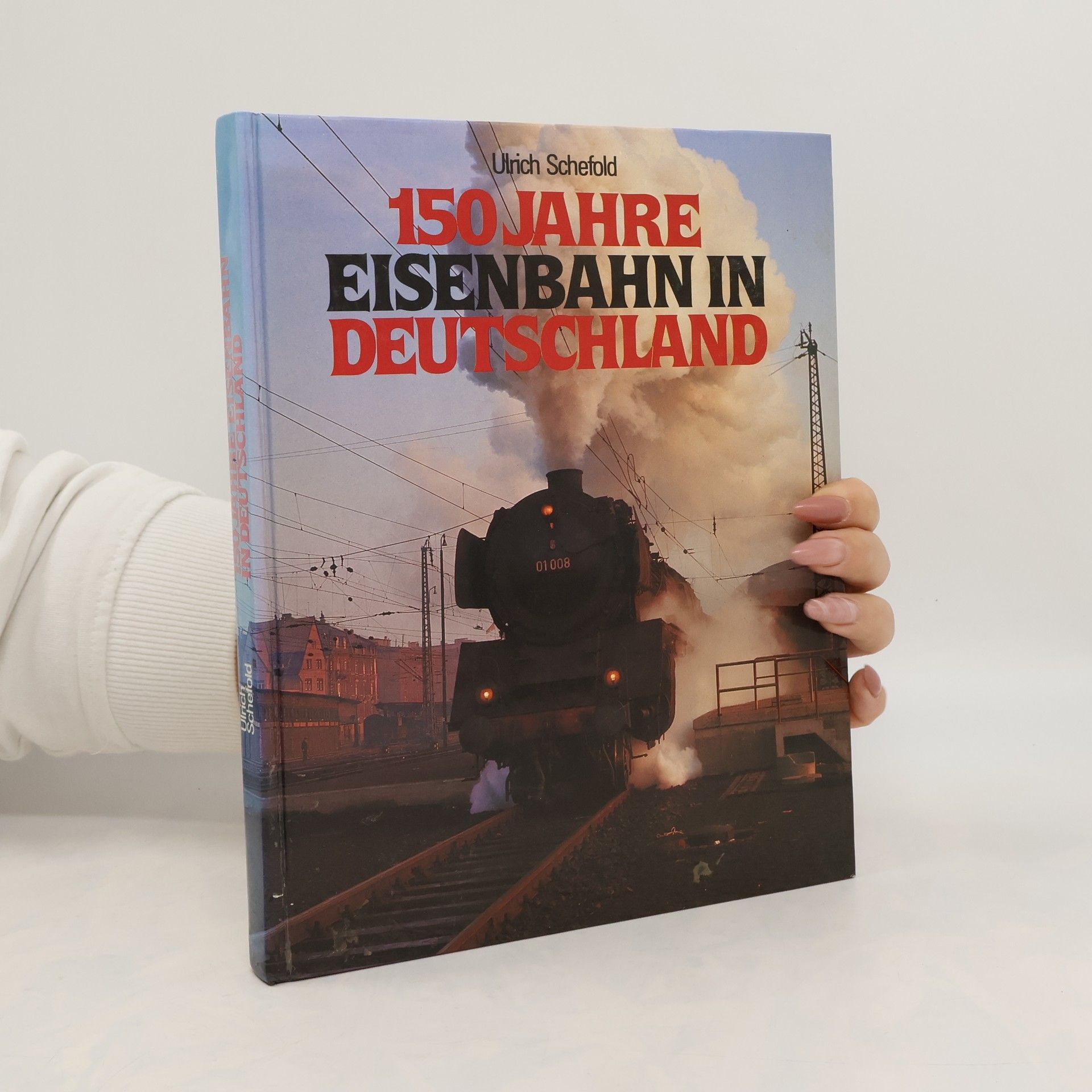 Ulrich Schefold 150 Jahre Eisenbahn in Deutschland