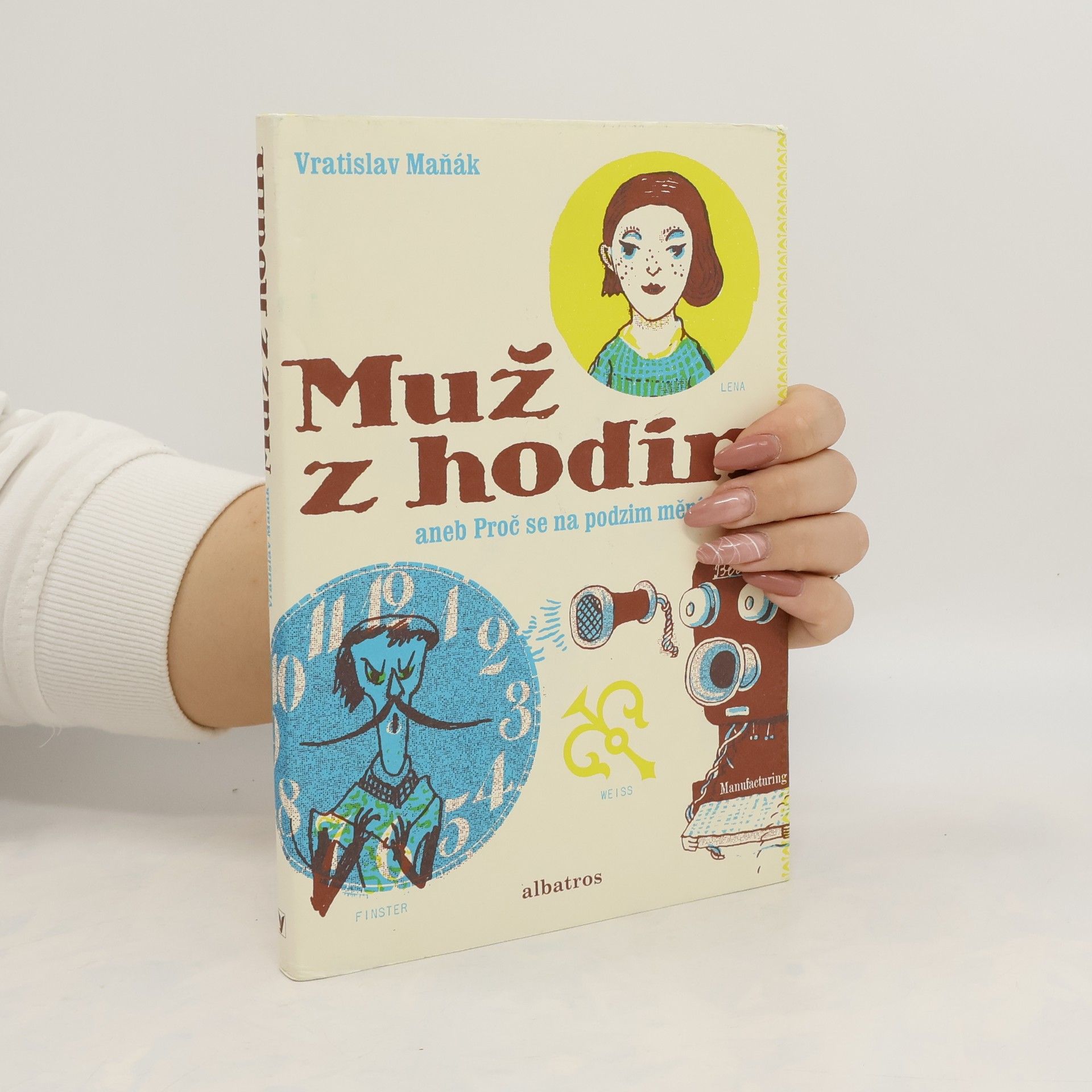 Vratislav Maňák Muž z hodin, aneb, Proč se na podzim mění čas