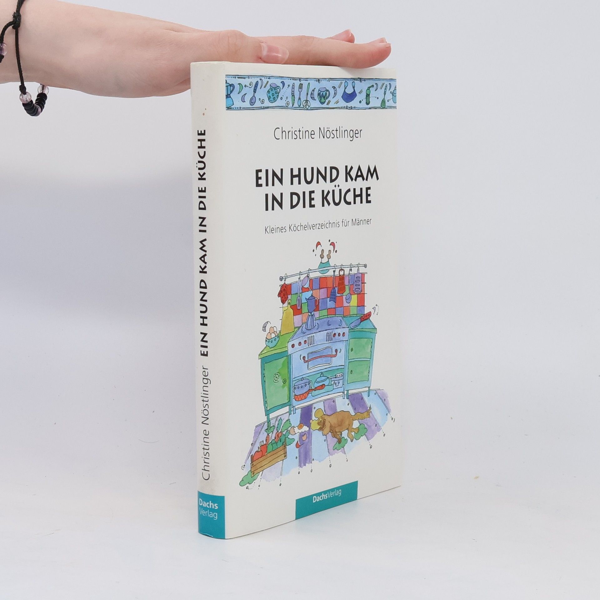 Christine Nöstlinger Ein Hund kam in die Küche: kleines köchelverzeichnis für Männer