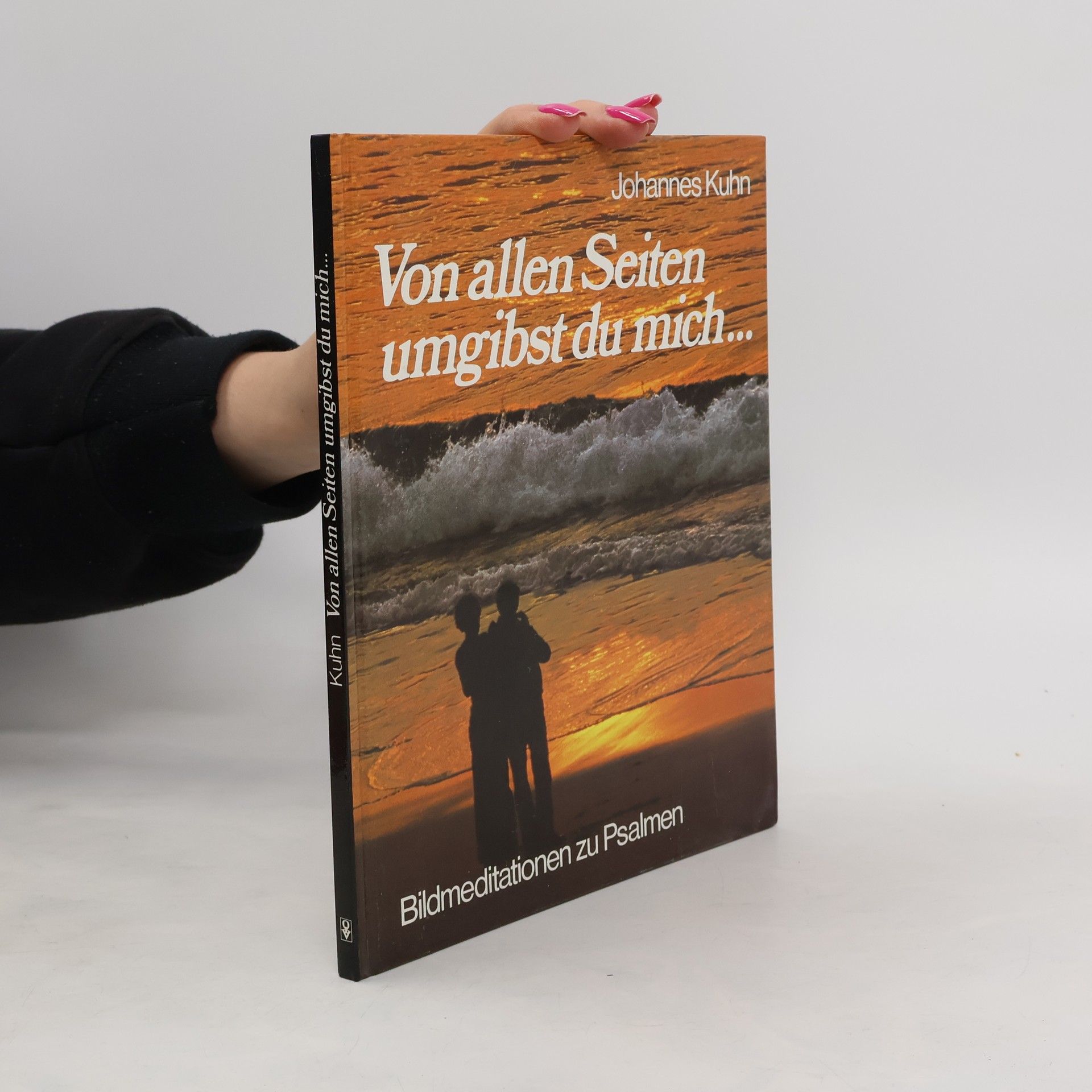 Johannes Kühn Von allen Seiten umgibst du mich...