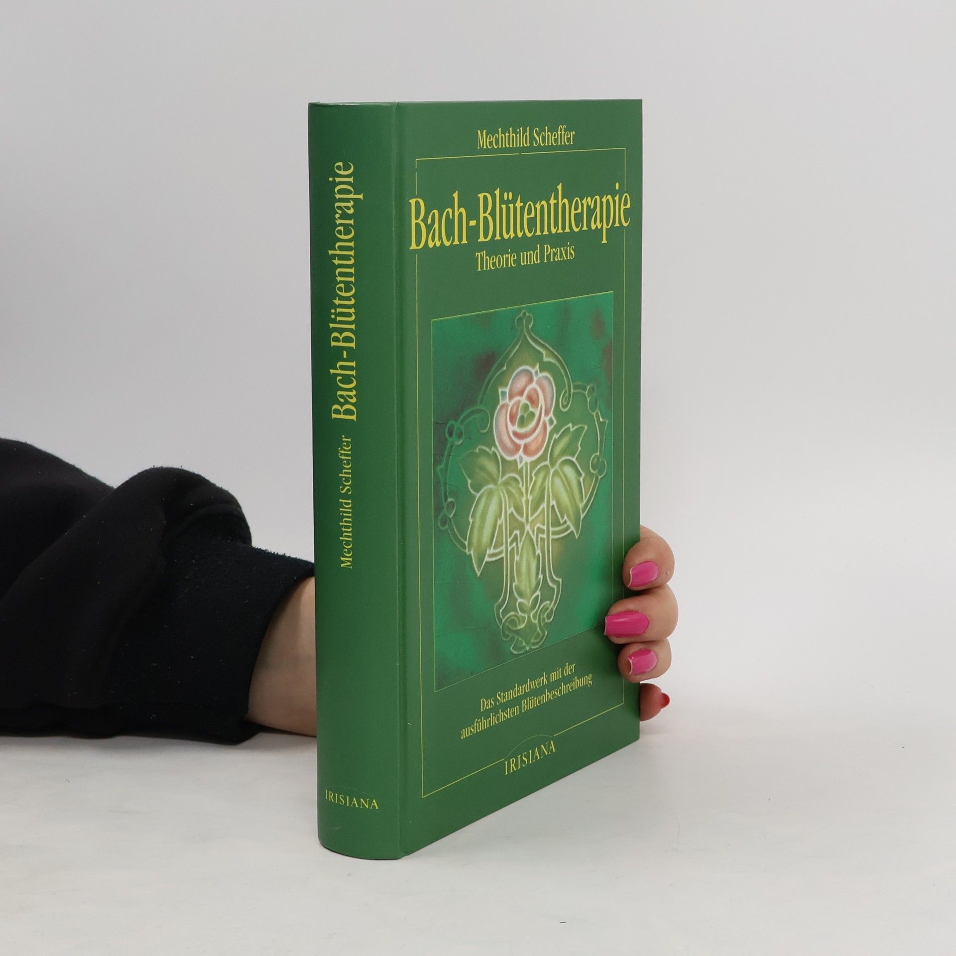 Mechthild Scheffer Bach-Blütentherapie. Theorie und Praxis