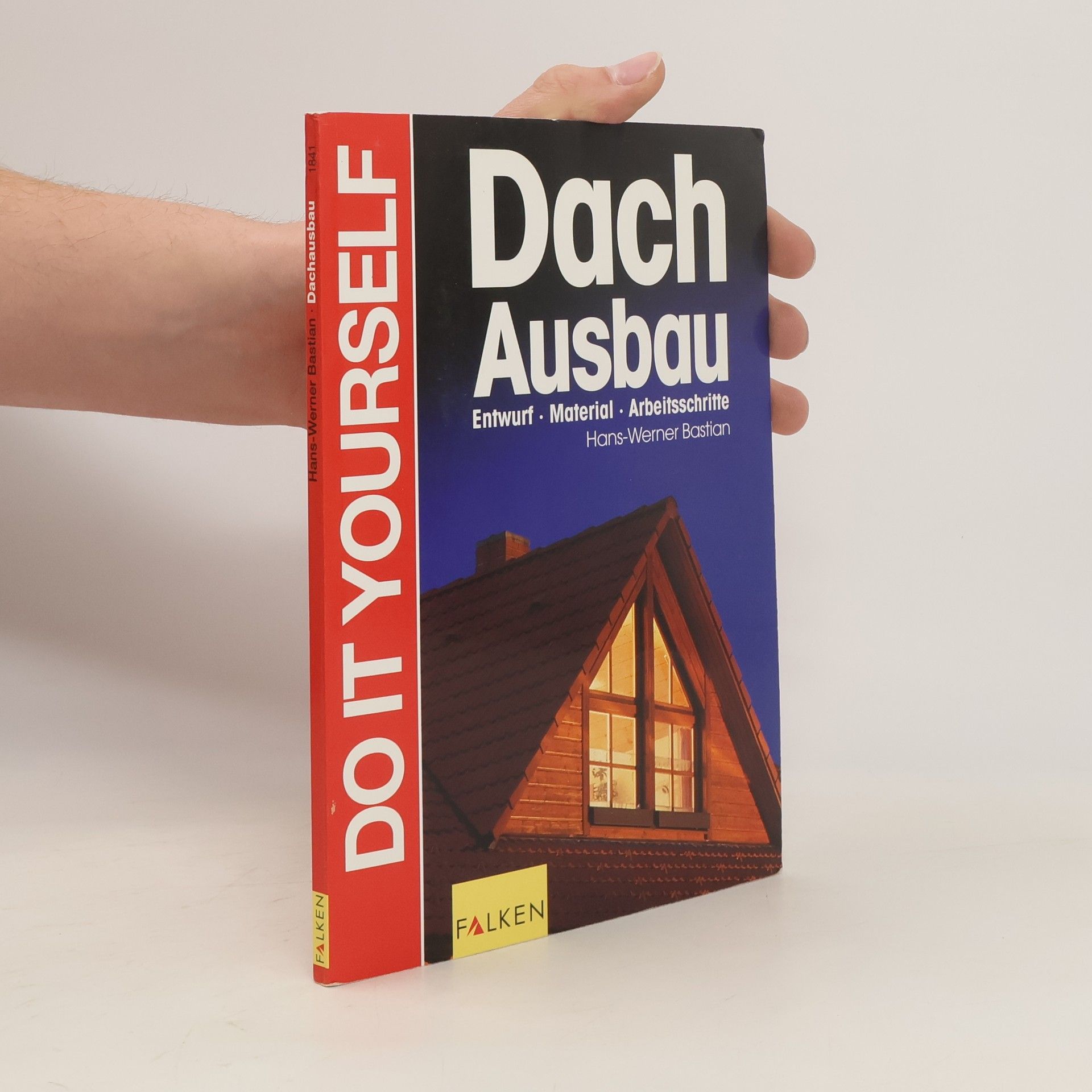 Hans-Werner Bastian Dachausbau. Entwurf, Material, Arbeitsschritte.