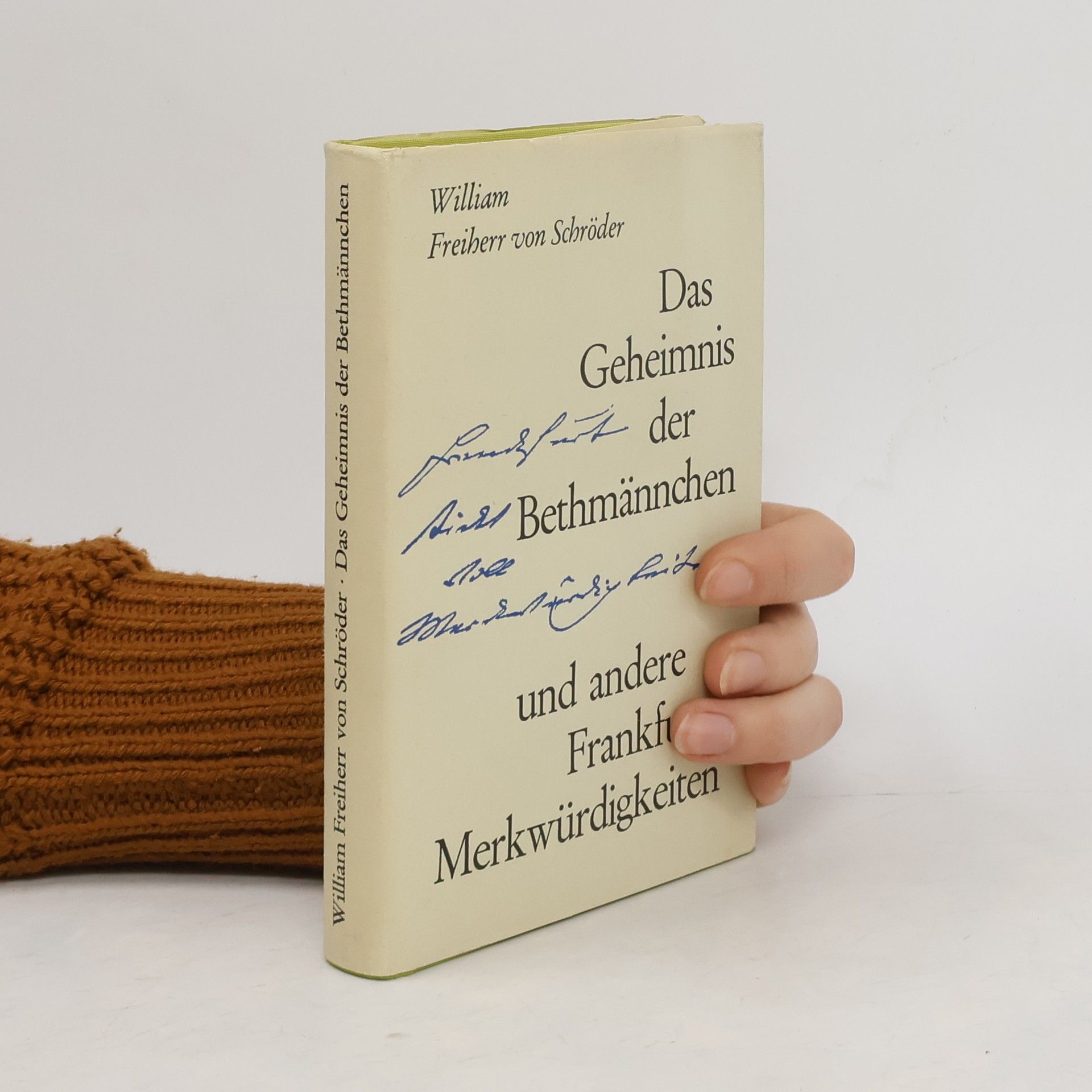 William Freiherr von Schröder Das Geheimnis der Bethmännchen und andere Frankfurter Merkwürdigkeiten