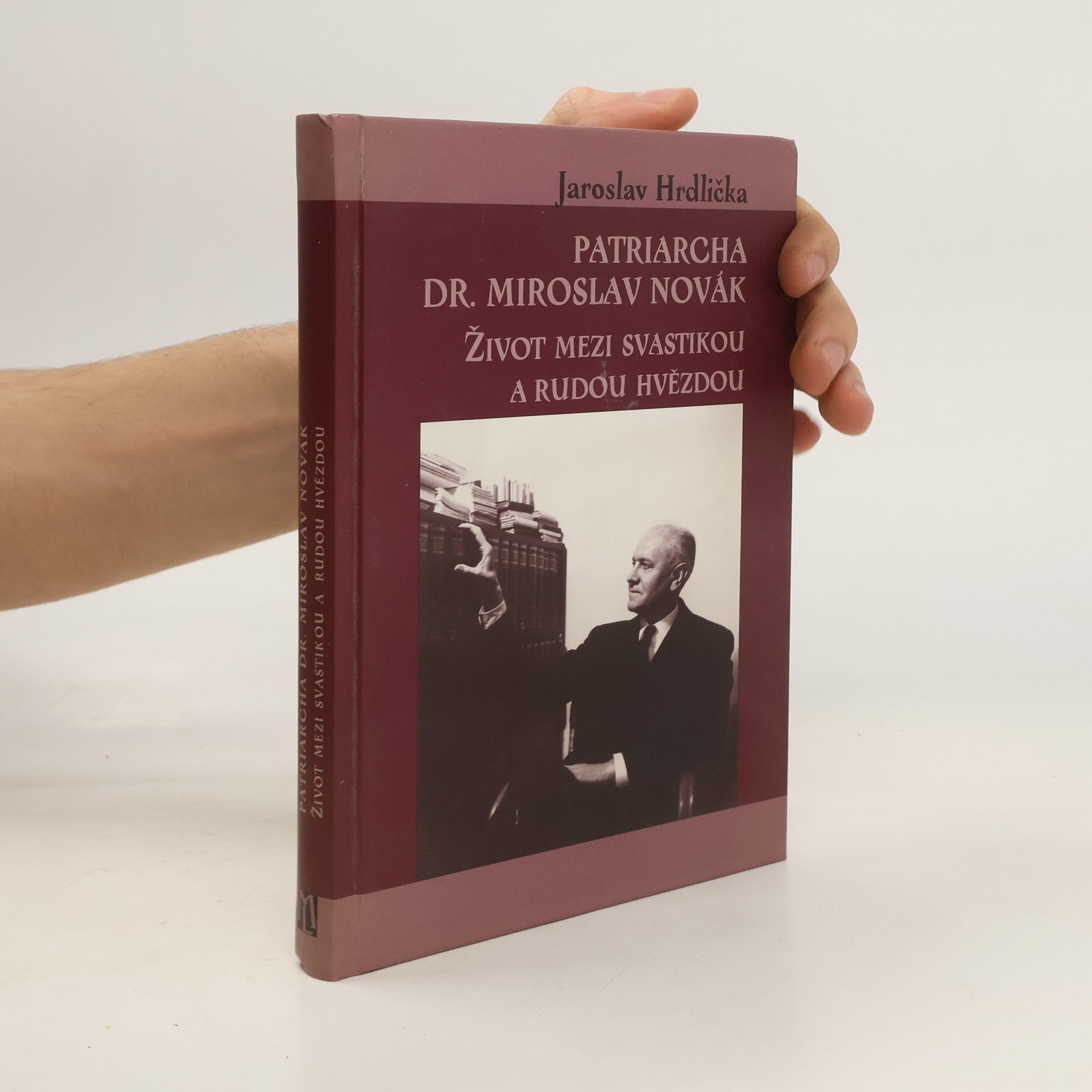 Jaroslav Hrdlička Patriarcha Dr. Miroslav Novák: život mezi svastikou a rudou hvězdou
