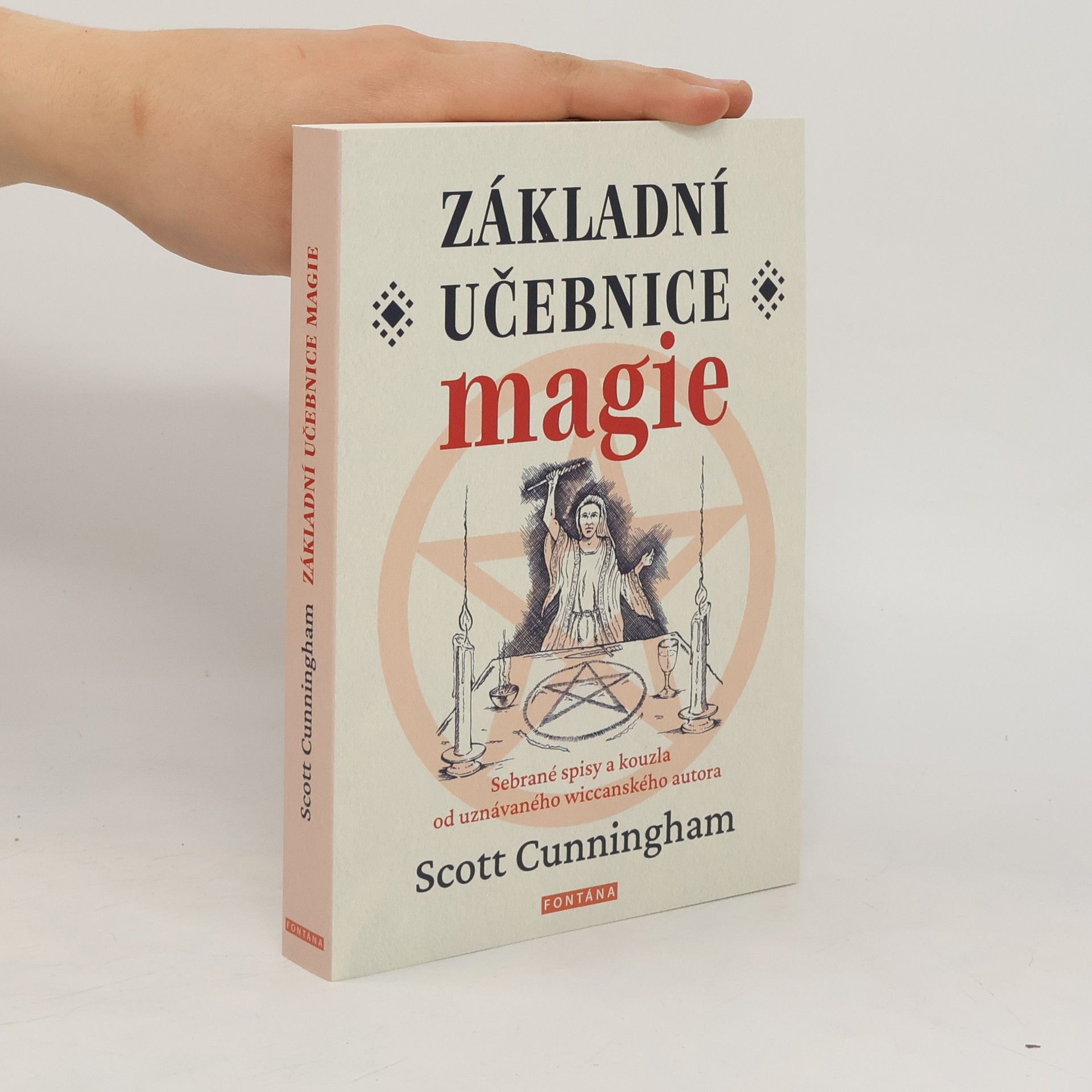 Scott Cunningham Základní učebnice magie: 	Sebrané spisy a kouzla od uznávaného wiccanského autora