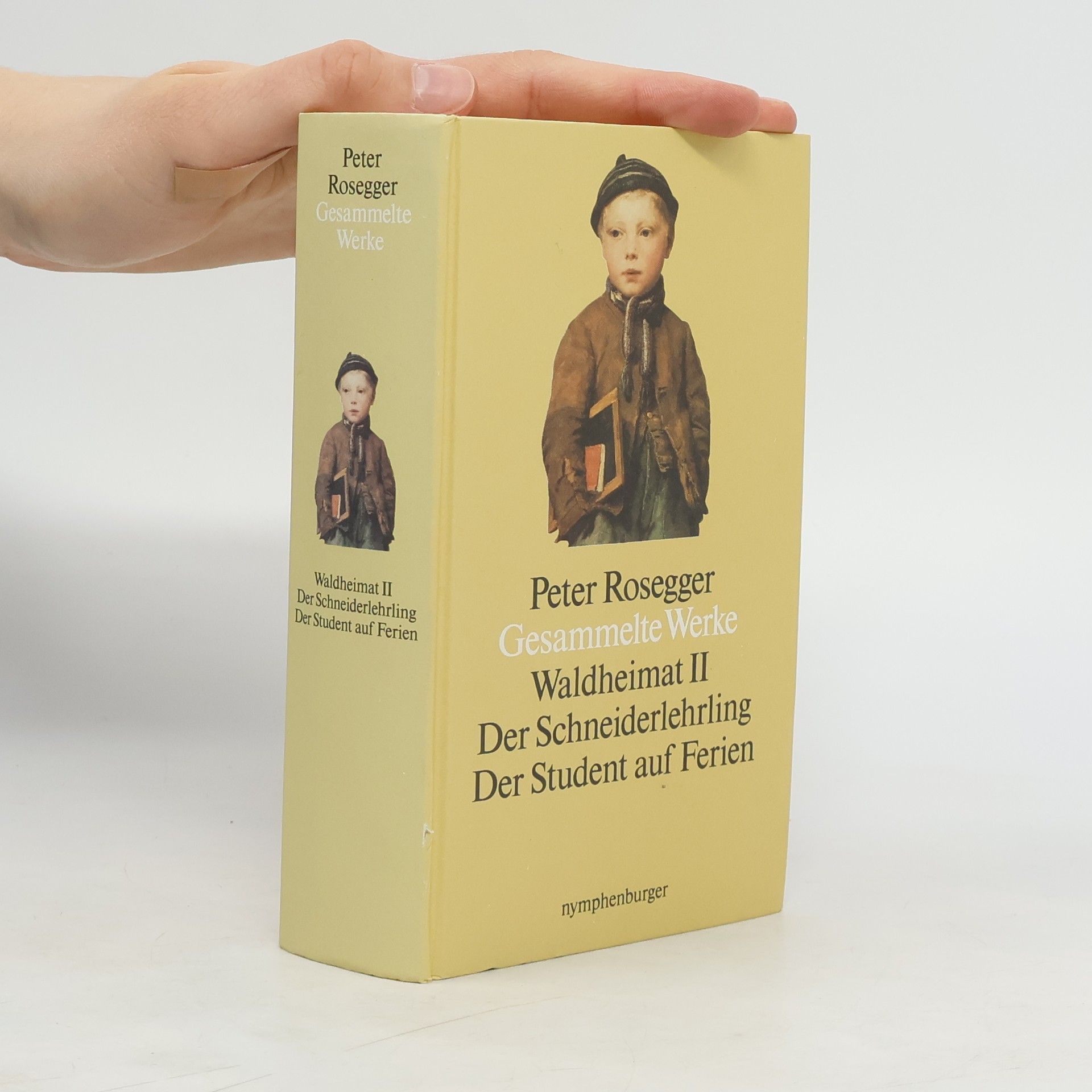 Peter Rosegger Gesammelte Werke. Waldheimat II. Der Schneiderlehrling. Der Student auf Ferien