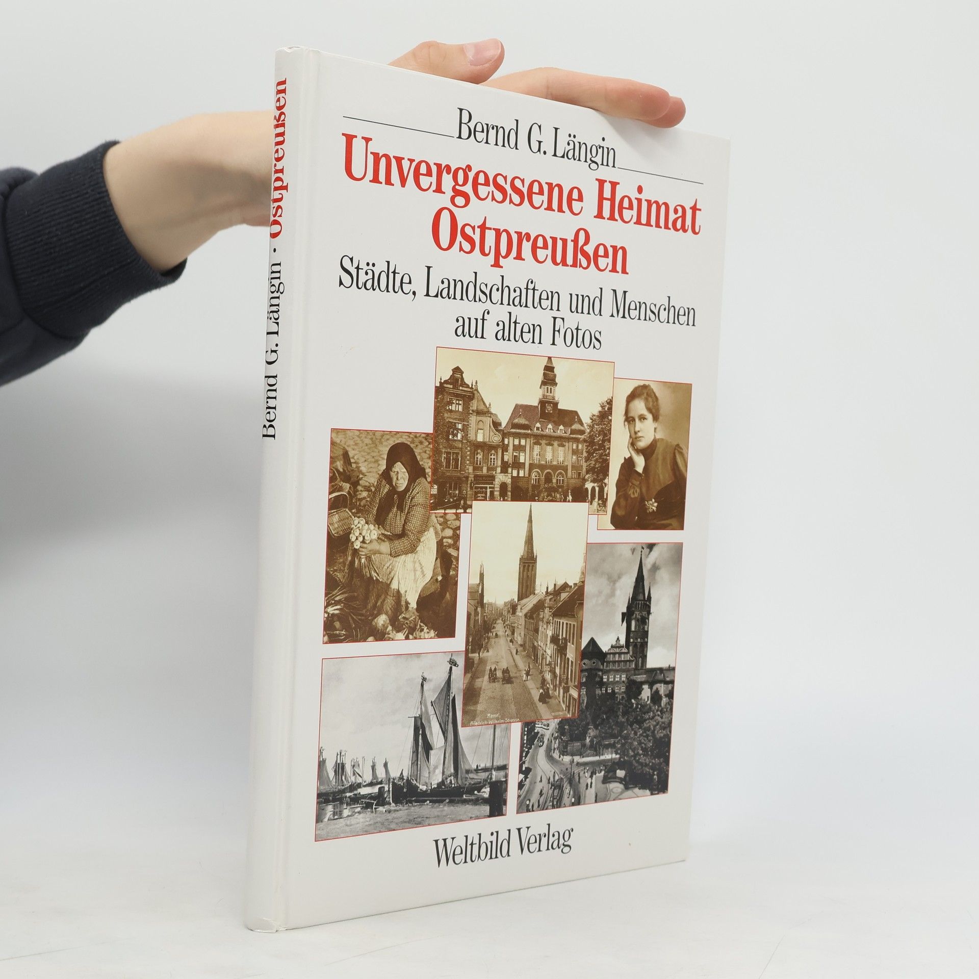 Bernd Längin Unvergessene Heimat Ostpreussen