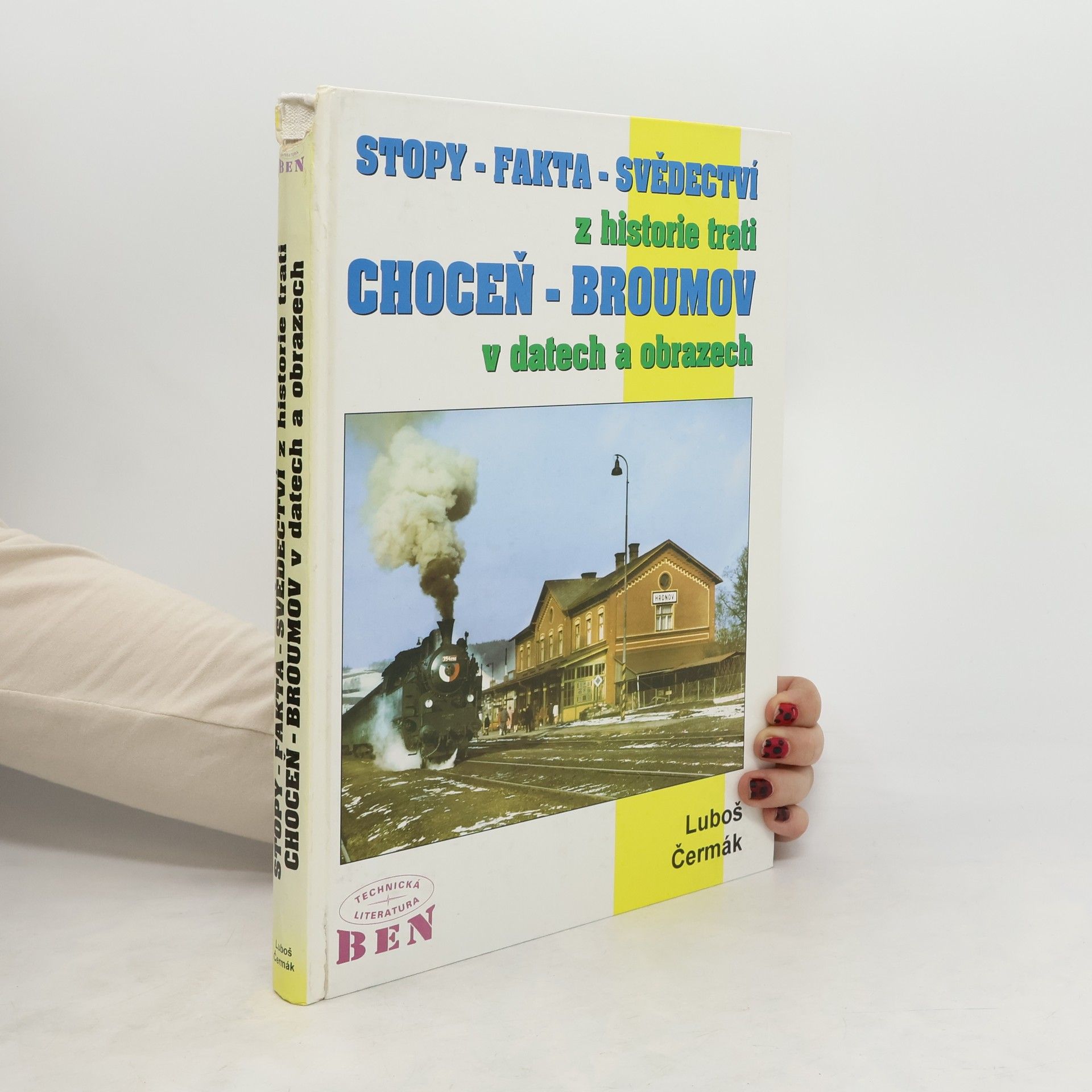Luboš Čermák Stopy - fakta - svědectví z historie trati Choceň - Broumov v datech a obrazech
