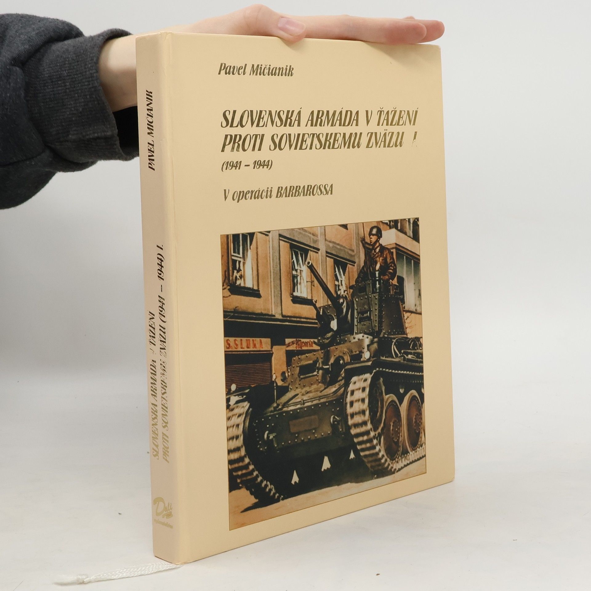Pavel Mičianik Slovenská armáda v ťažení proti Sovietskemu zväzu I.(1941-1944) - V operácii Barbarossa