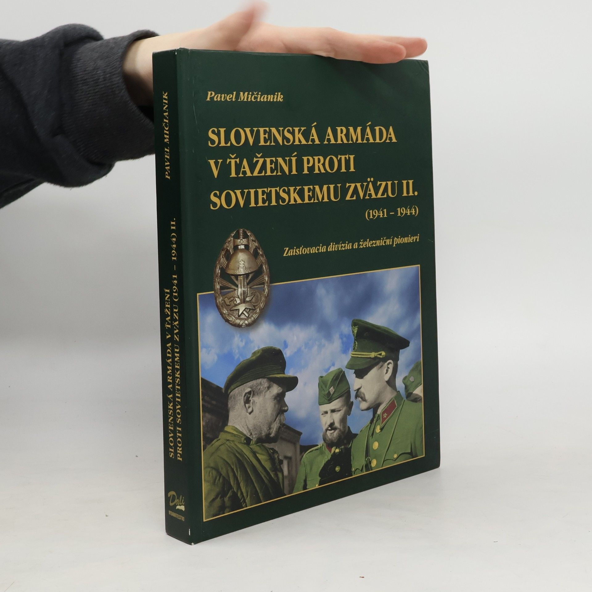 Pavel Mičianik Slovenská armáda v ťažení proti Sovietskemu zväzu II.(1941-1944) -Zaisťovacia divízia a železniční pionieri