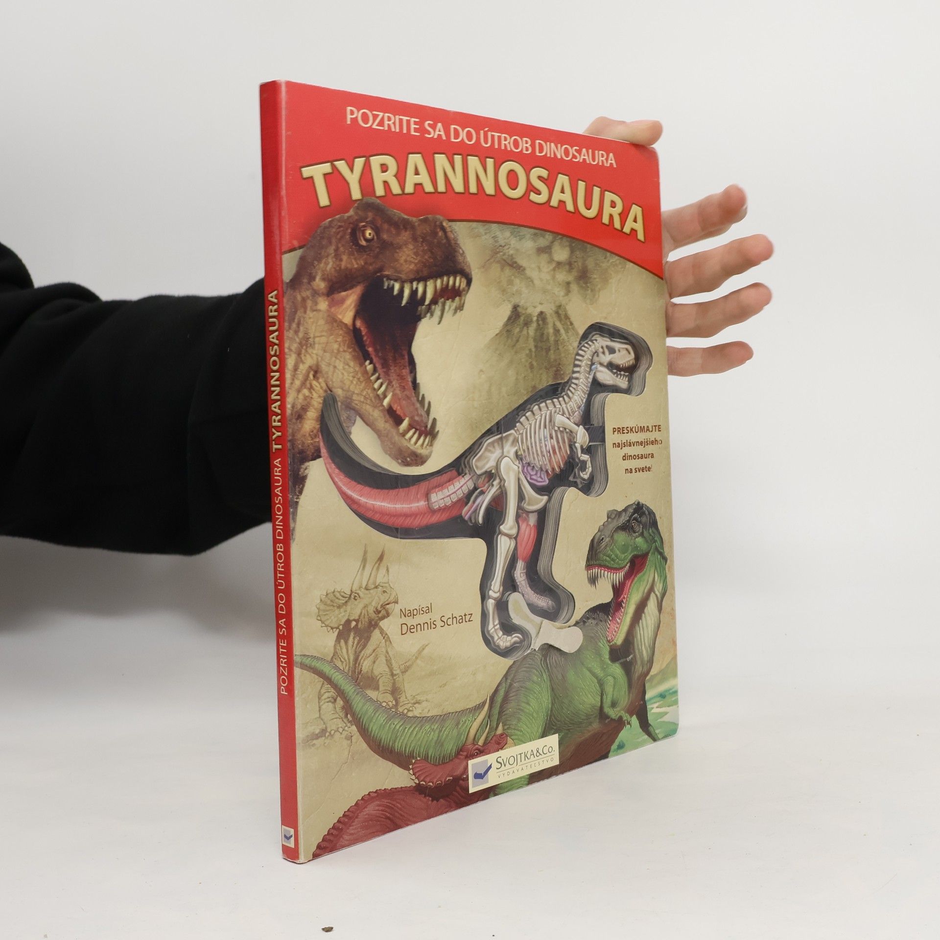 Dennis Schatz Pozrite sa do útrob dinosaura Tyrannosaura