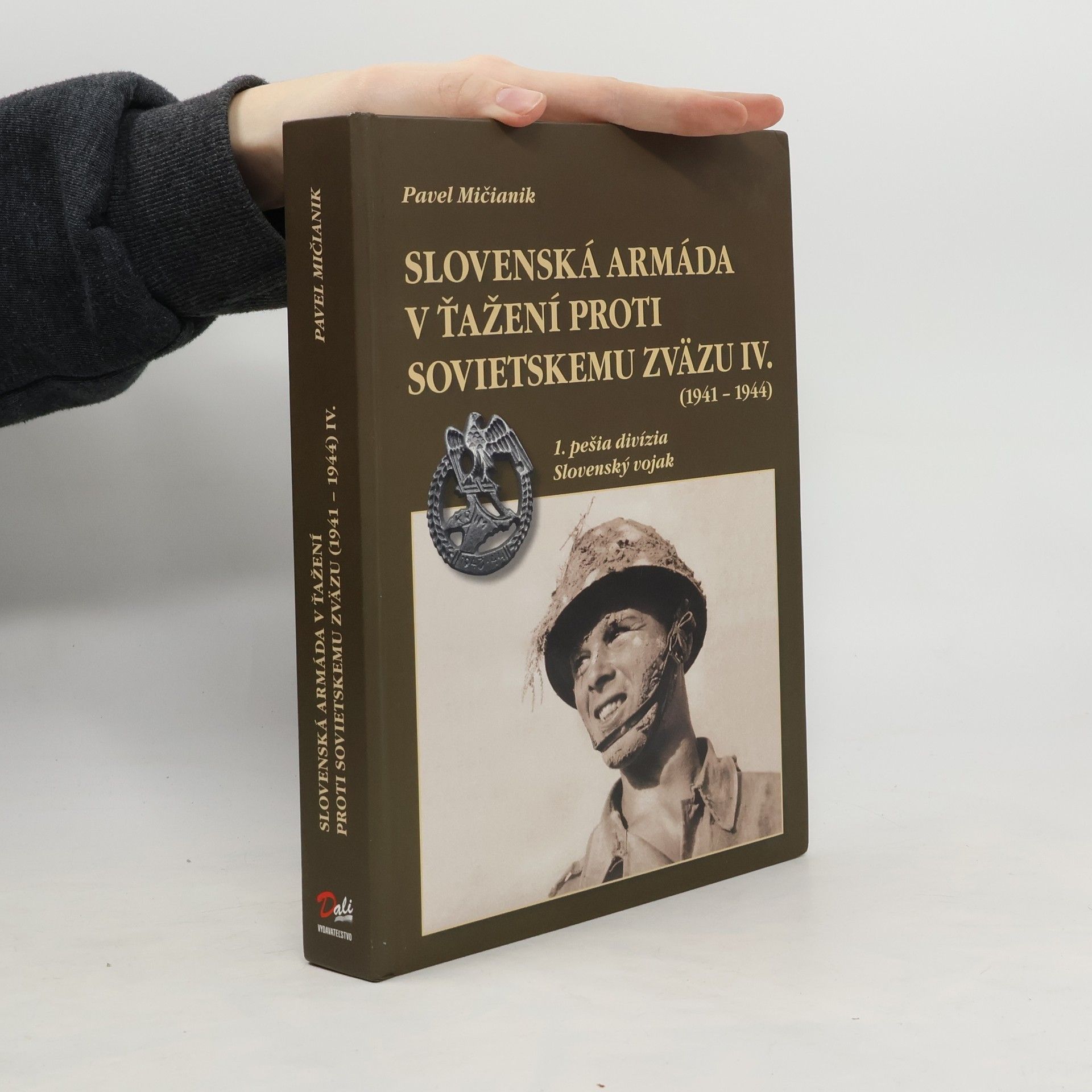Pavel Mičianik Slovenská armáda v ťažení proti Sovietskemu zväzu IV.(1941-1944) - 1. pešia divízia, Slovenský vojak