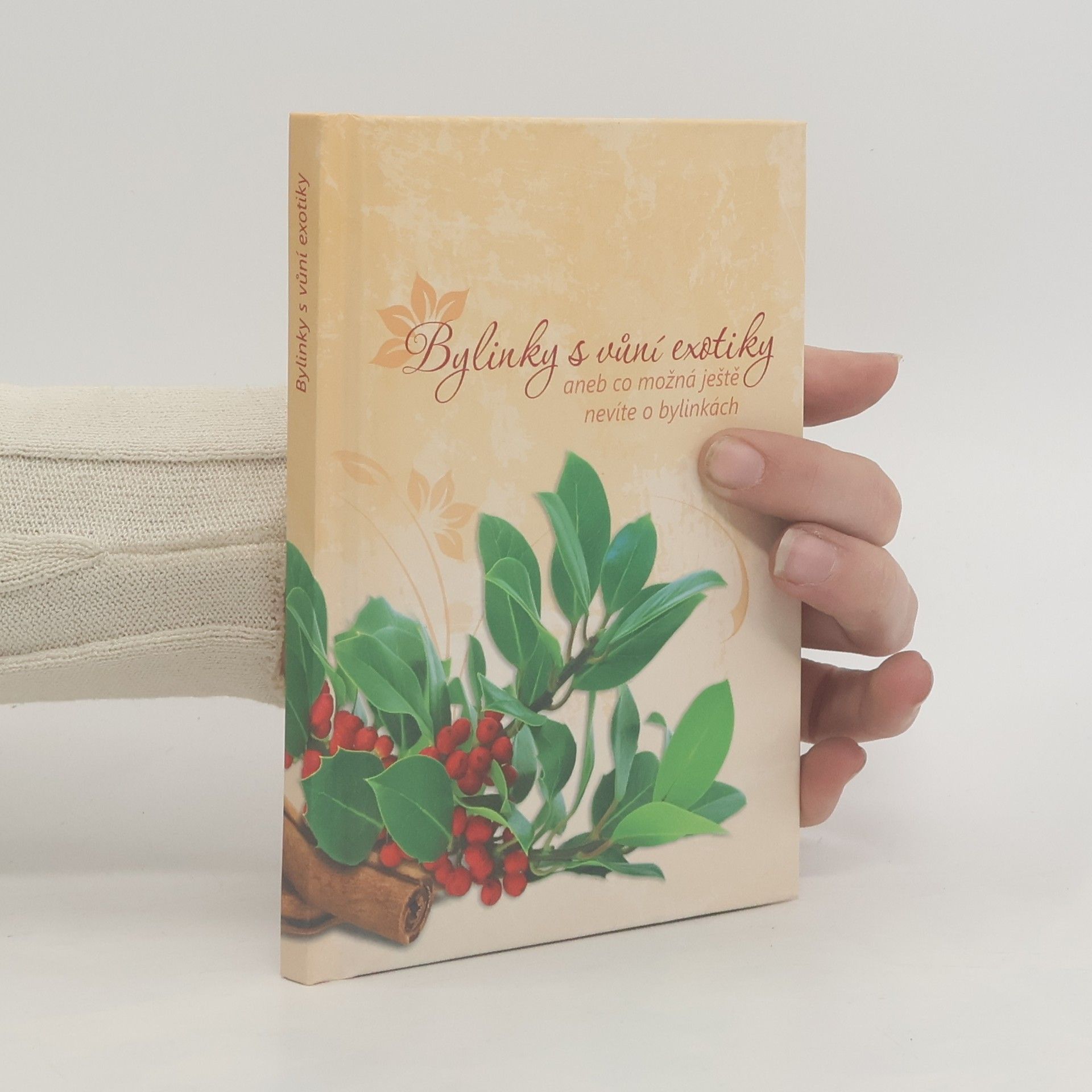 Dagmar Pinkasová Bylinky s vůní exotiky, aneb, Co možná ještě nevíte o bylinkách