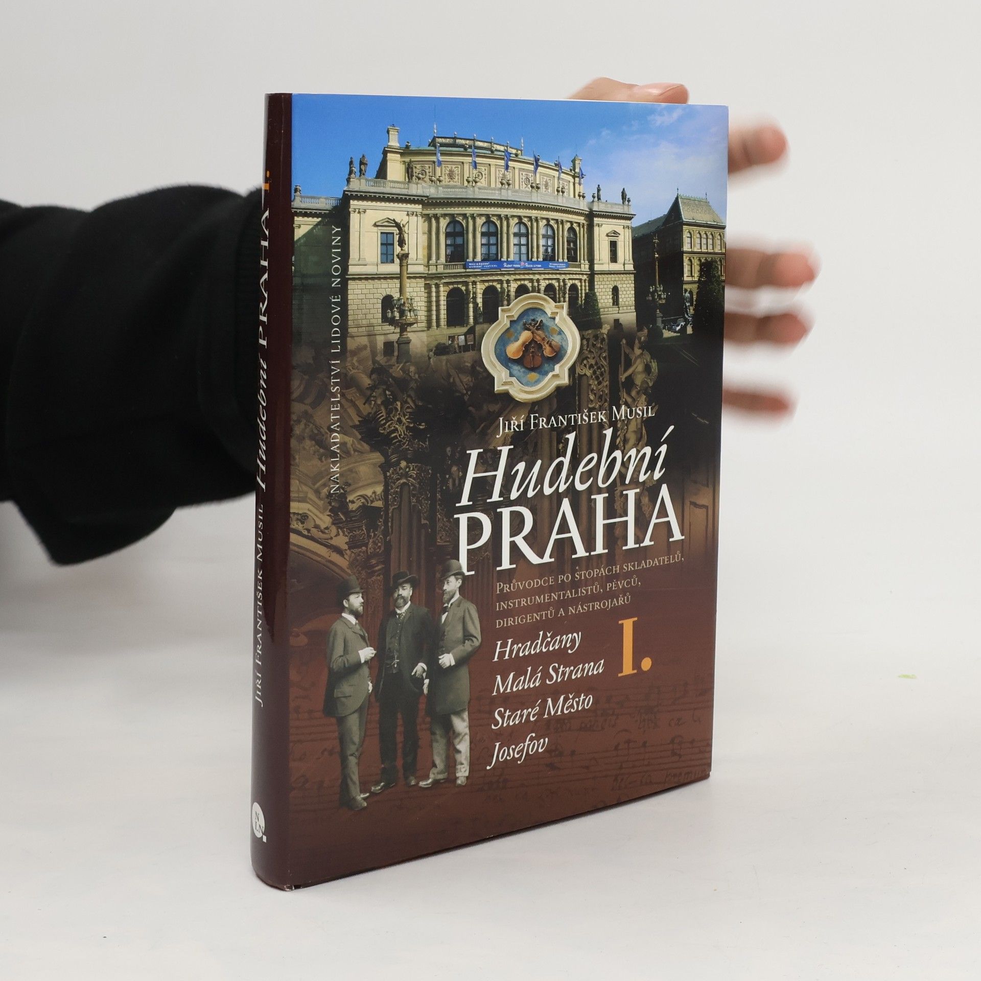 Jiří F. Musil Hudební Praha I. Průvodce po stopách skladatelů, instrumentalistů, pěvců, dirigentů a nástrojářů.