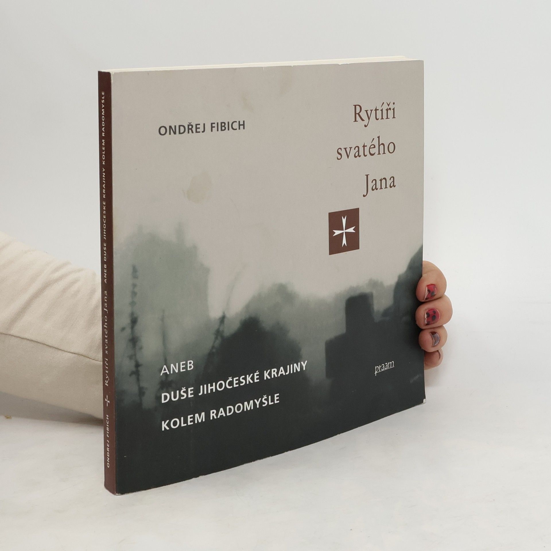 Ondřej Fibich Rytíři svatého Jana, aneb, Duše jihočeské krajiny kolem Radomyšle
